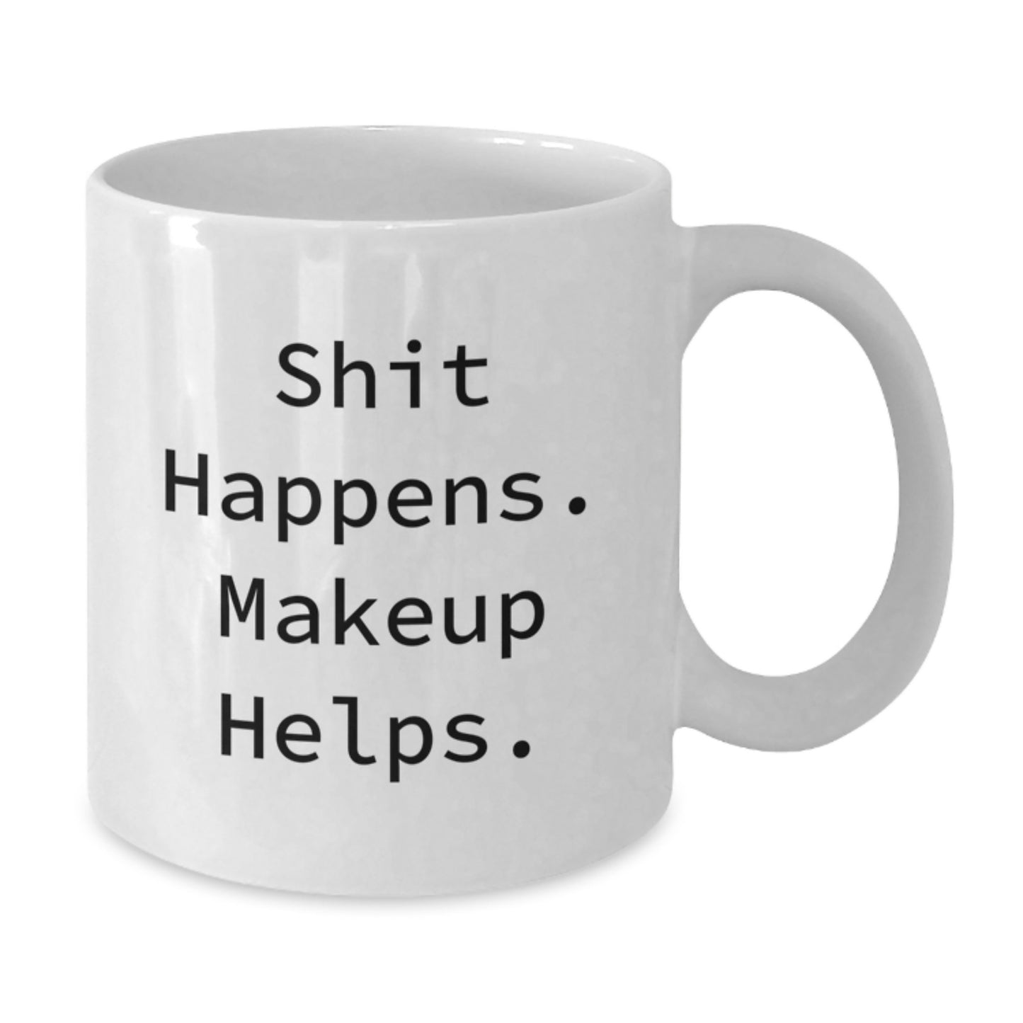 Funny Makeup Enthusiast Gifts from Friends - White Coffee Mug - 'Shit Happens. Makeup Helps.' - Additional