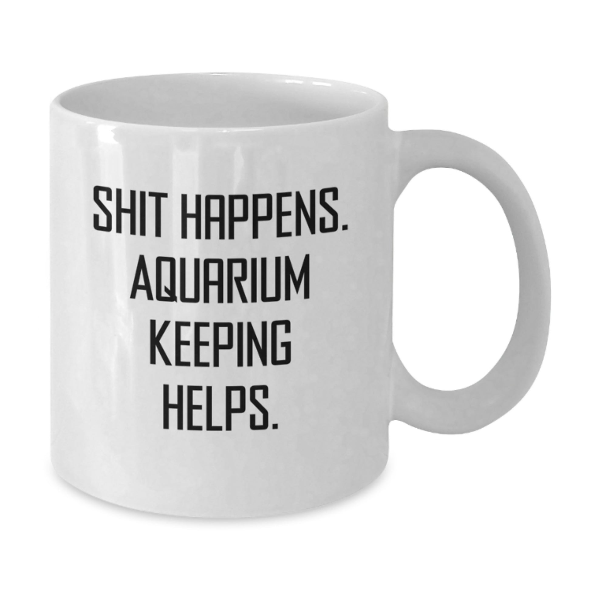 Funny Aquarium Keeping Gifts for Men Women Friends Coworkers Family - 'Shit Happens. Aquarium Keeping Helps.' White Coffee Mug for Graduation Unique Gifts - Additional