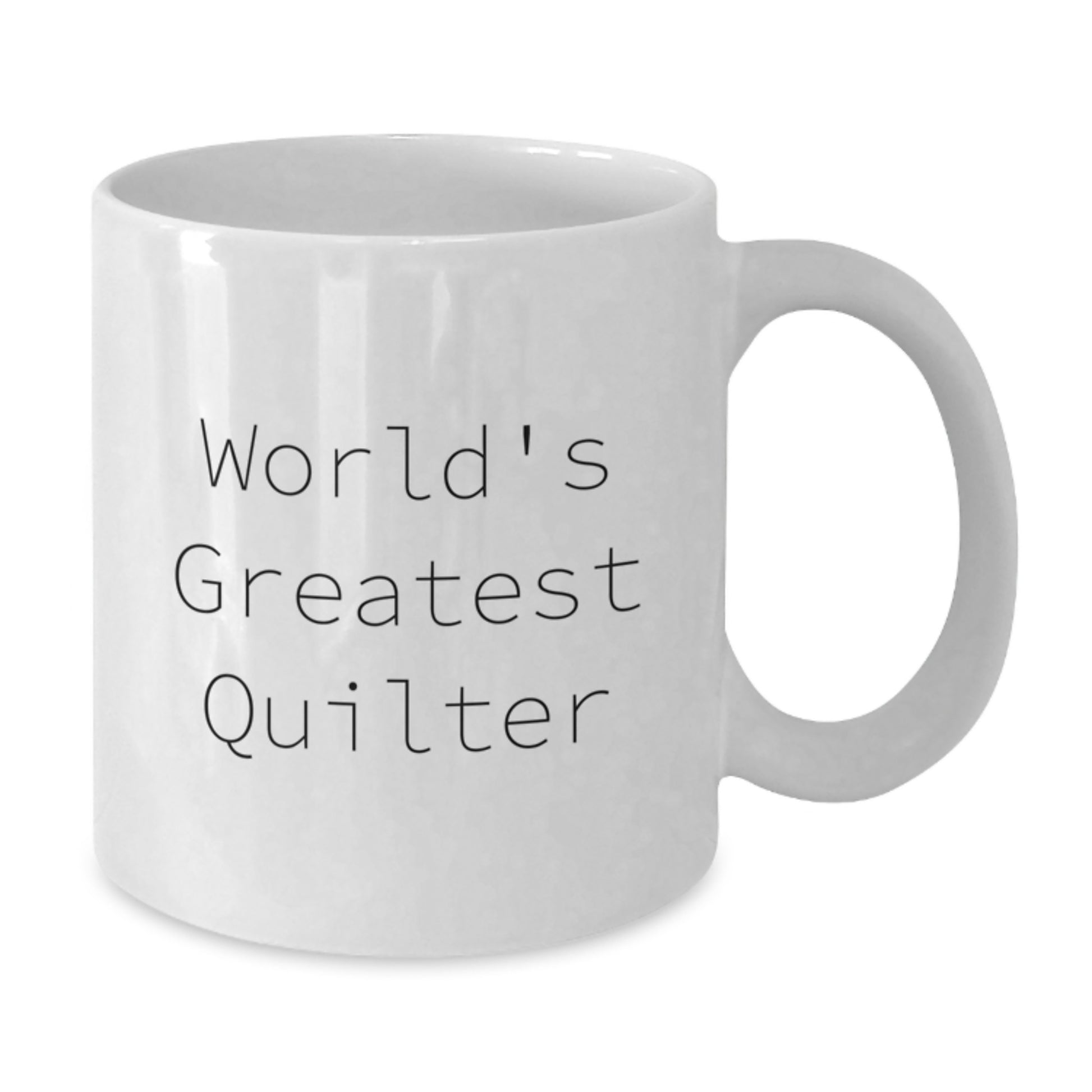 Funny Quilter Gifts from Family for Graduation Unique White Coffee Mug - World's Greatest Quilter Quote - Additional