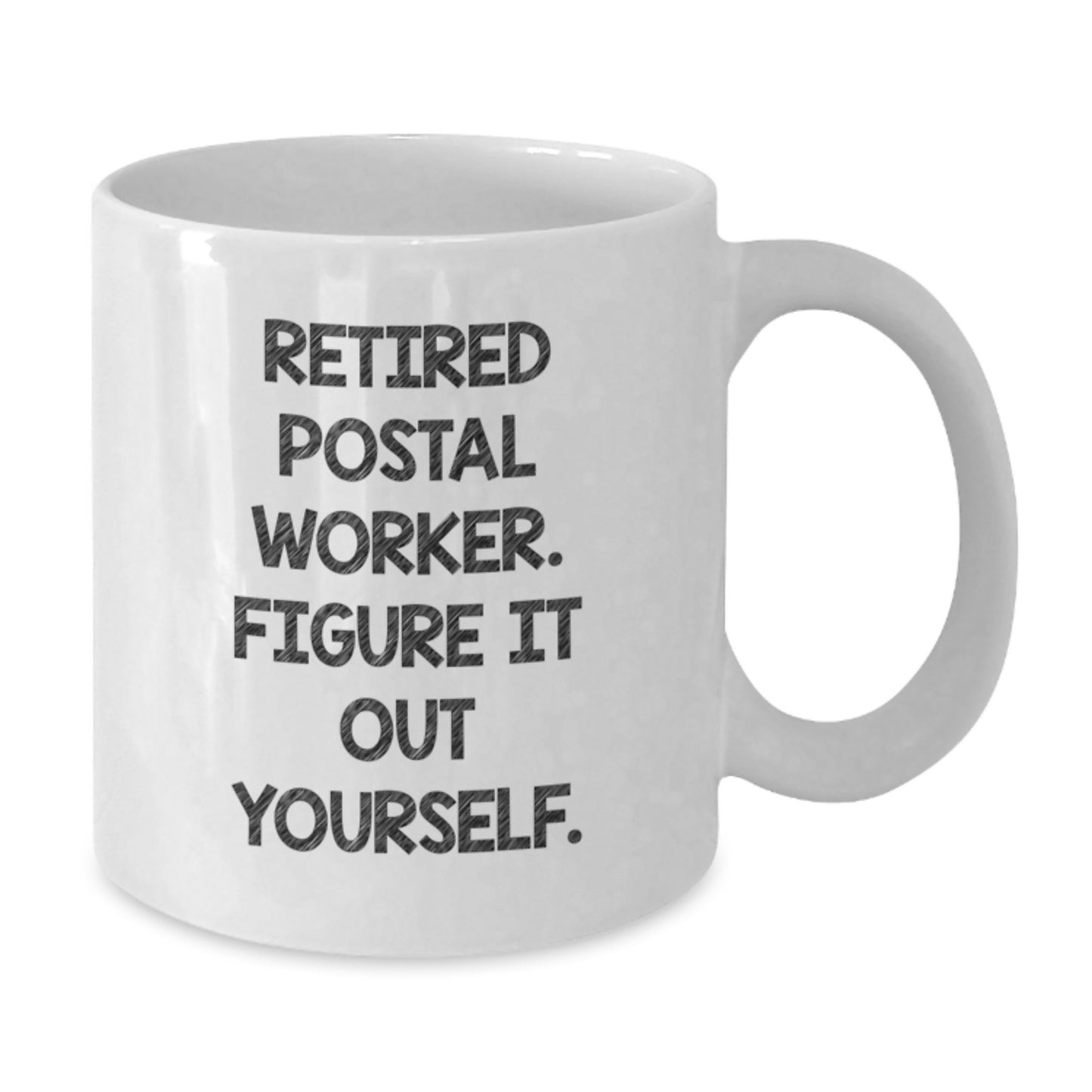 Funny Quote Gifts from Men to Postal Worker Friends and Family - Retired Postal Worker Figure It Out Yourself White Coffee Mug - Additional