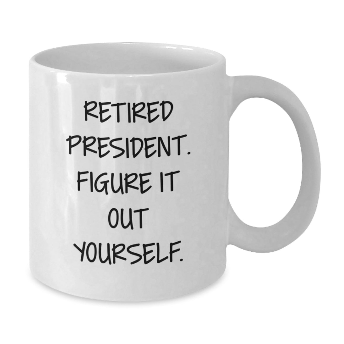 Funny Gifts from Men to President, Unique White Coffee Mug for Graduation, Retired President Figure It Out Yourself Quote - Additional