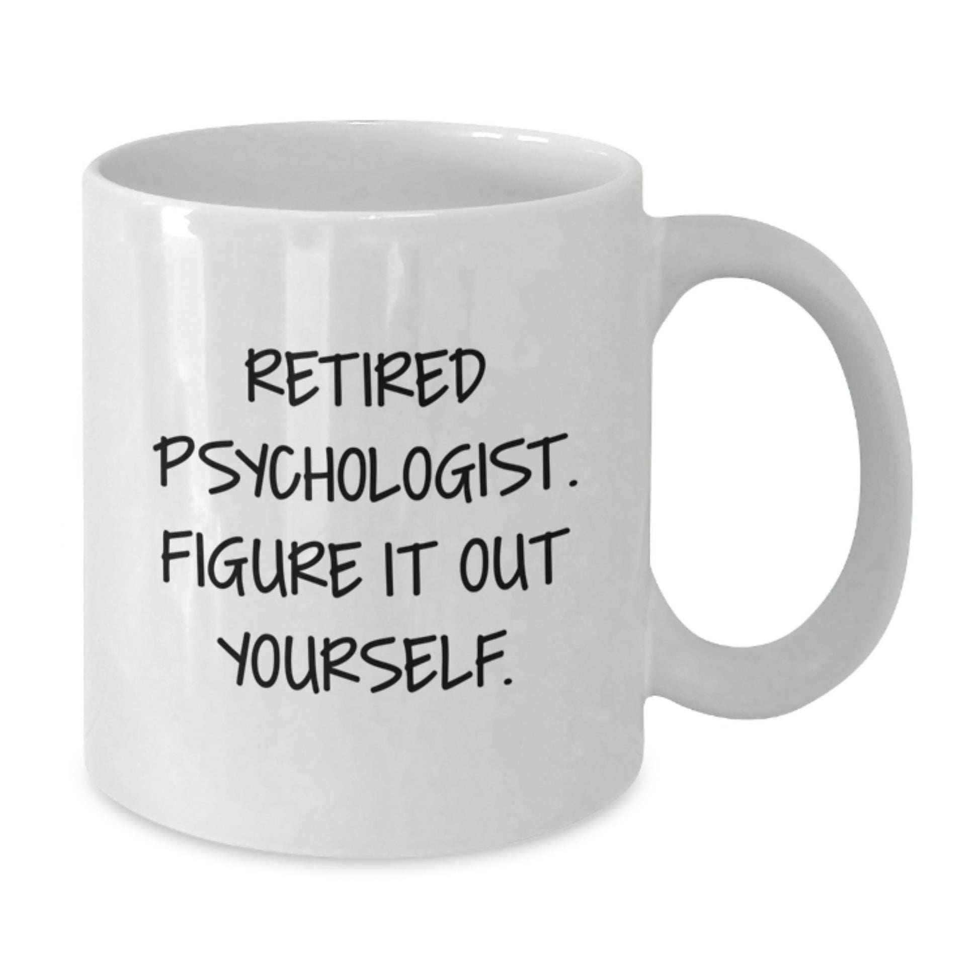 Funny Psychologist Gifts for Men, Women, and Friends - White Coffee Mug - 'Retired Psychologist Figure It Out Yourself' Graduation Unique Gifts from Family - Additional
