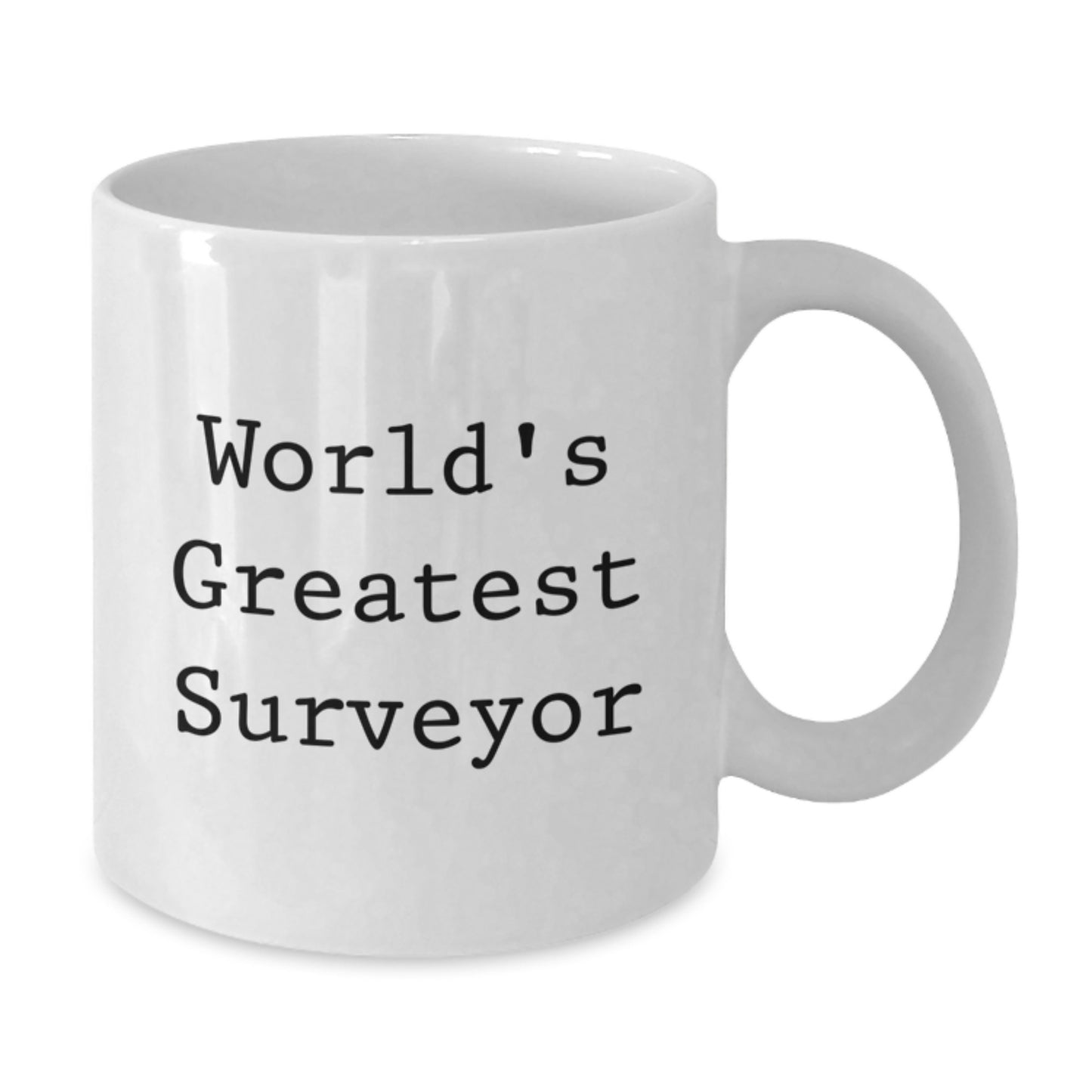 World's Greatest Surveyor Funny Quote White Coffee Mug Gifts from Family to Surveyor on Graduation Day - Additional