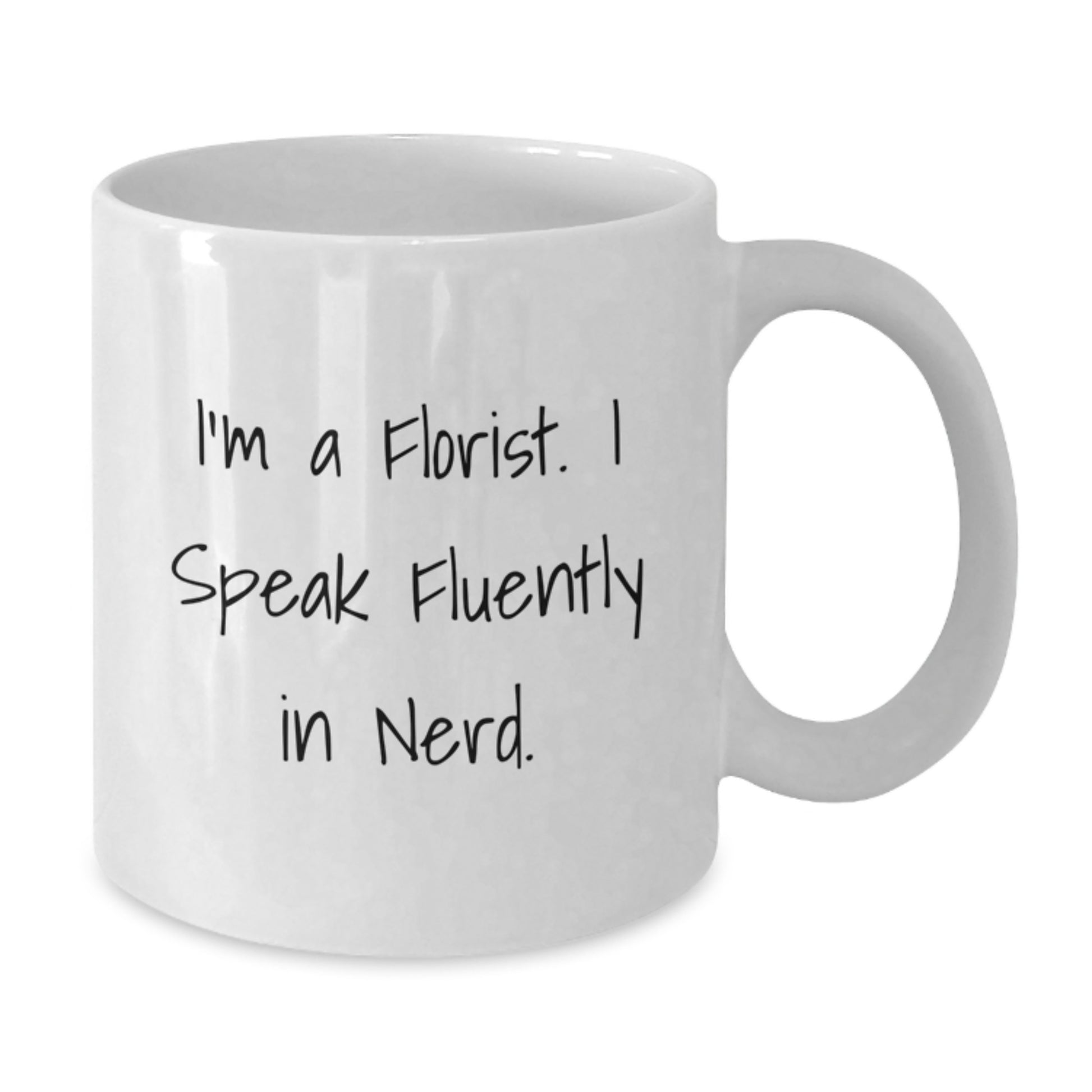 Funny Gifts from Friends for Florist Birthday Unique Gifts White Coffee Mug I'm A Florist. I Speak Fluently In genius. - Additional