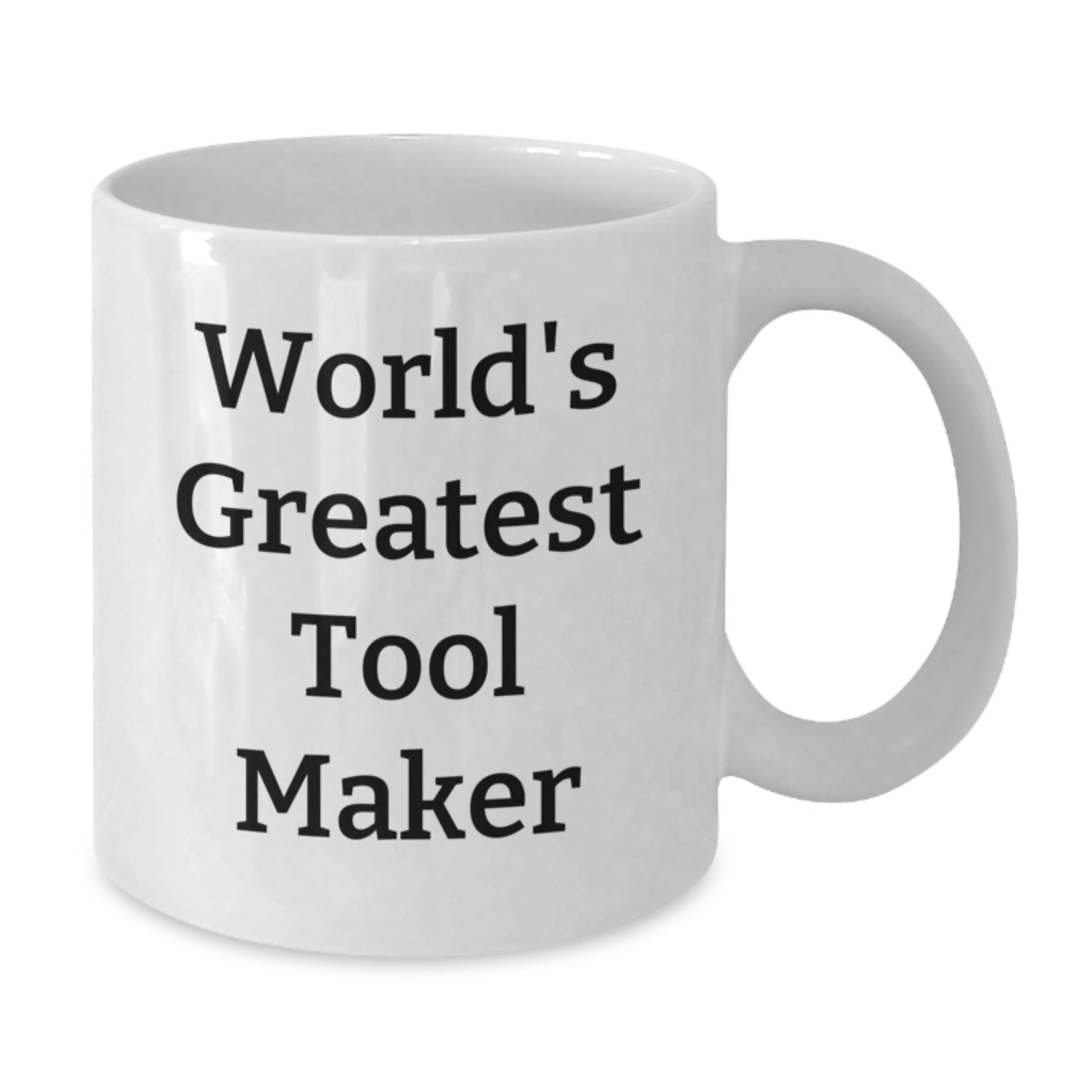 Funny Gifts from Men to World's Greatest Tool Maker, Father's Day Unique Gift Ideas for Tool Makers, White Ceramic Coffee Mug, 11oz and 15oz Capacity - Additional