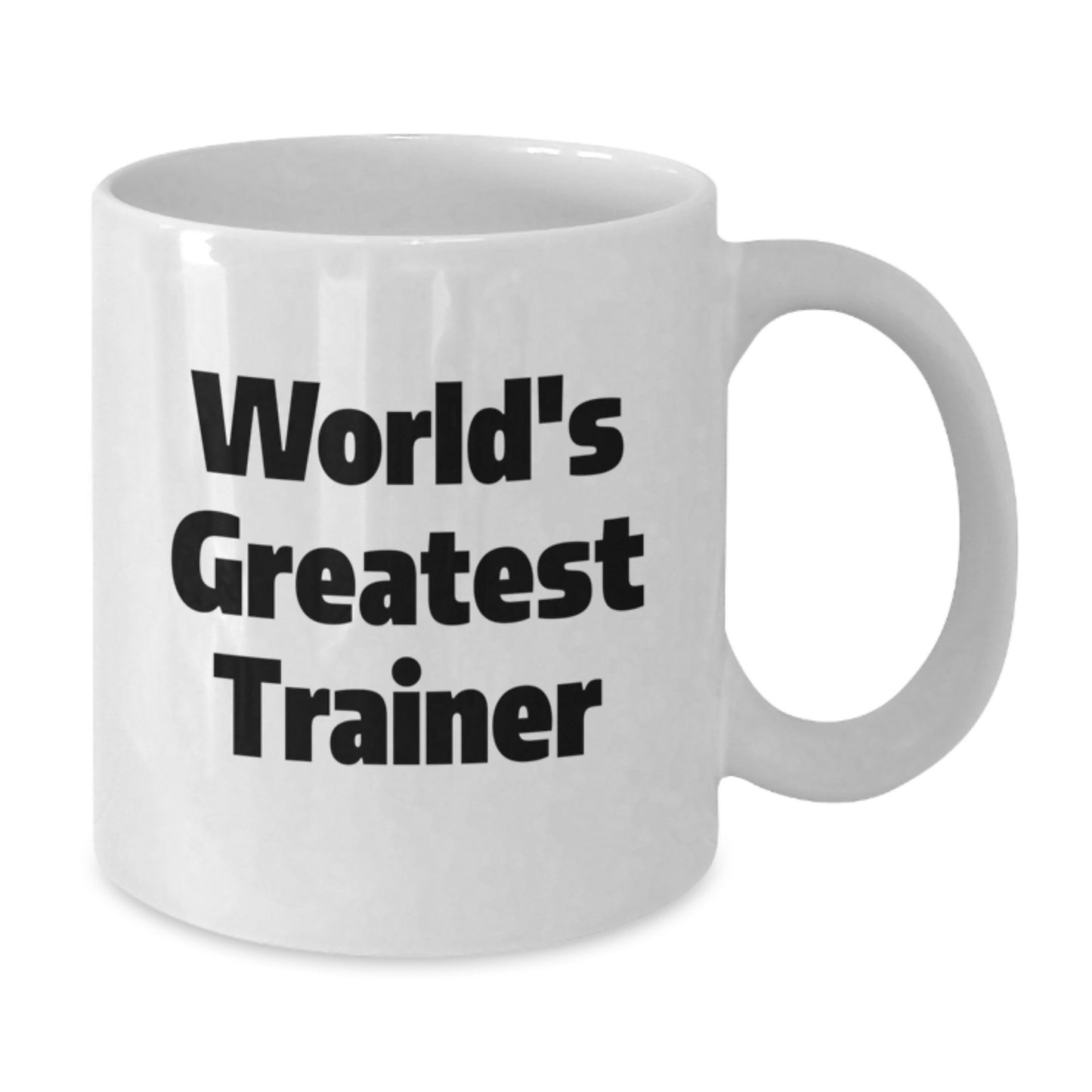 Funny Trainer Quote White Coffee Mug, Unique Gifts from Friends for the Greatest Trainer, World's Greatest Trainer Mug, Graduation Unique Gifts - Additional