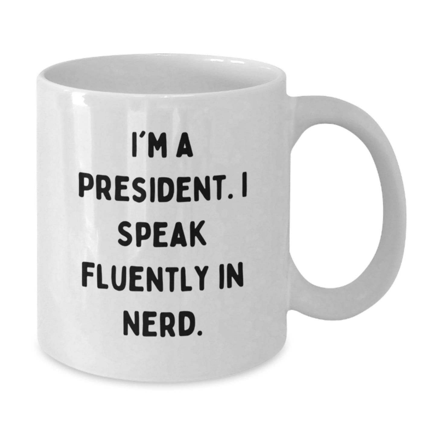 Funny President Gifts for Him, White Coffee Mug, Unique Birthday Unique Gifts from Friends to President, I'm A President Quote - Additional