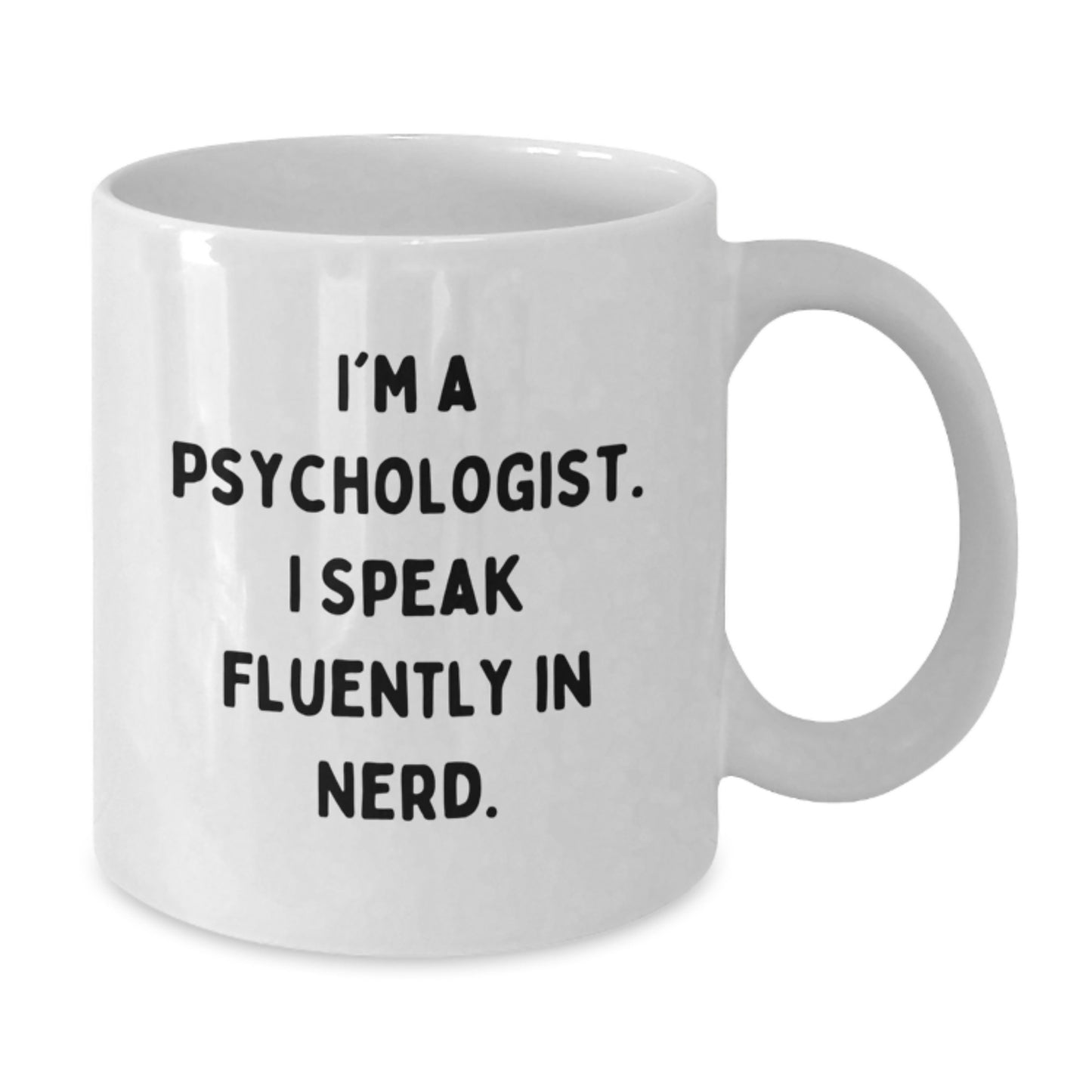 Funny Psychologist Gifts from Friends, Unique White Coffee Mug for Men, I'm A Psychologist. I Speak Fluently In genius. - Graduation Unique Gifts for Family - Additional