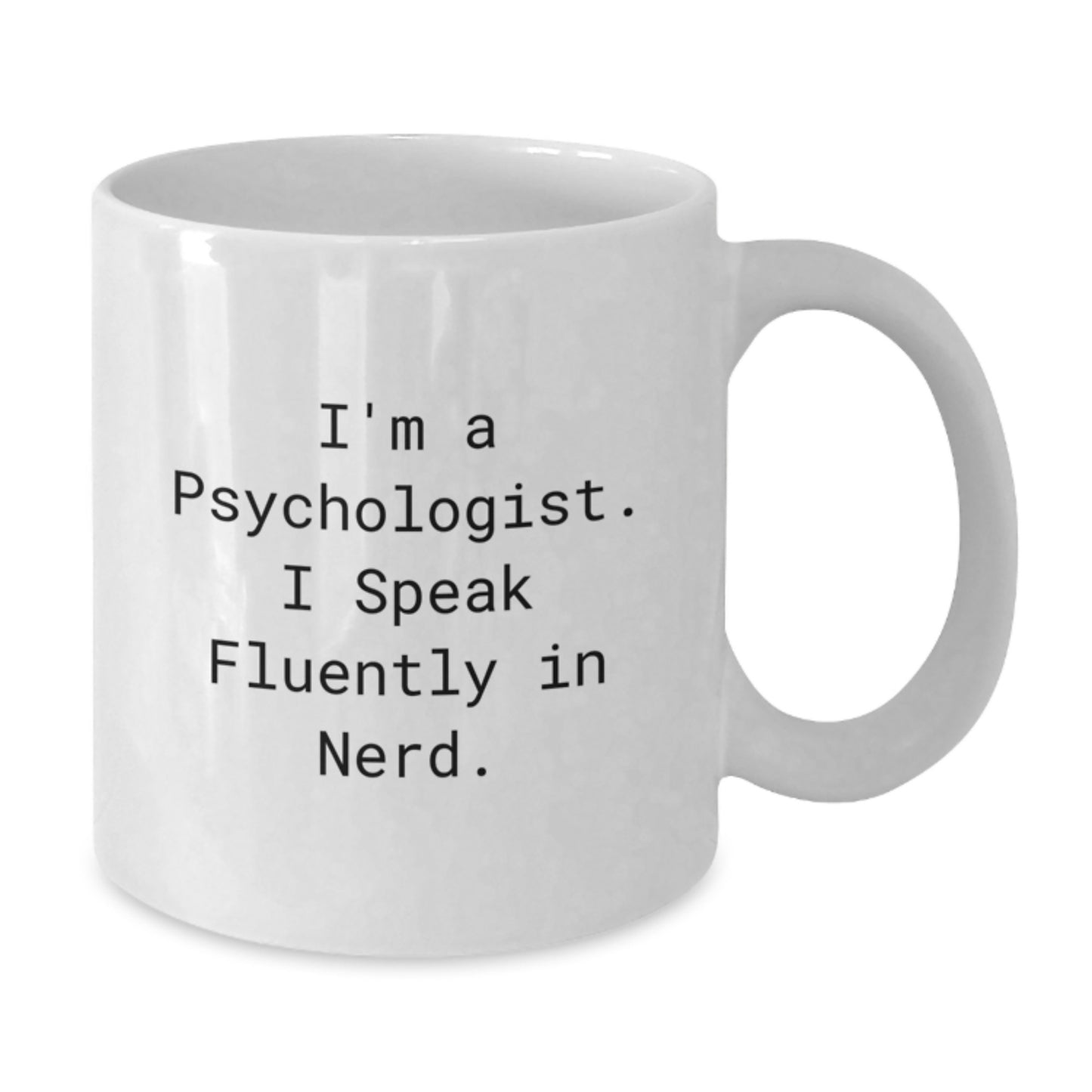Funny Psychology Gifts from Friends to Psychologist, White Coffee Mug for Men, Women, Coworkers - I'm A Psychologist. I Speak Fluently In genius. - Additional