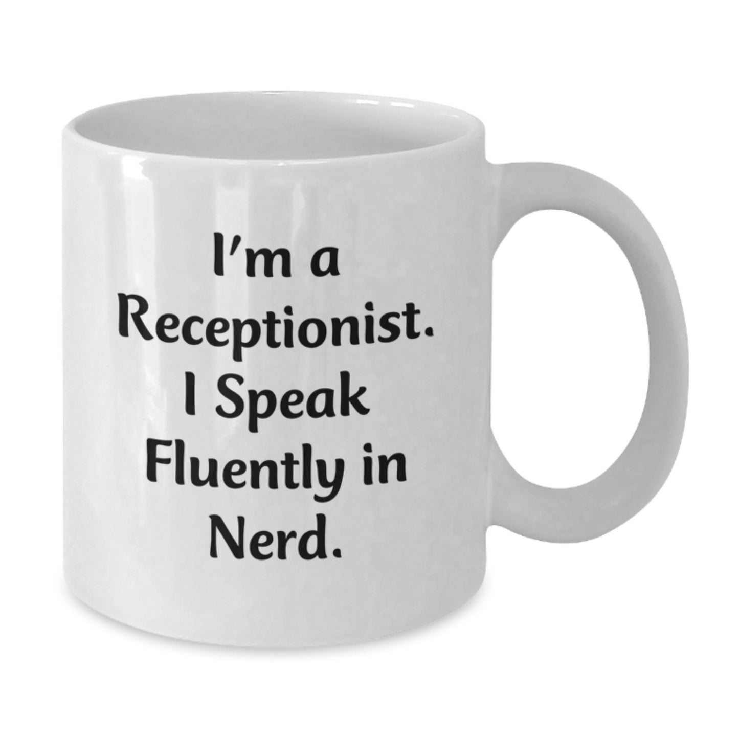Funny Quotes for Receptionist Gifts from Friends, Unique White Coffee Mug for Graduation, I'm A Receptionist. I Speak Fluently In genius. White Ceramic Mug - Additional
