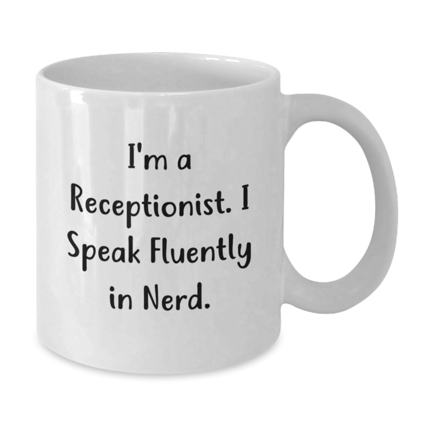 Funny Receptionist Gifts, White Coffee Mug for Graduation - I'm A Receptionist. I Speak Fluently In genius. - Gifts from Family to Receptionist - Additional