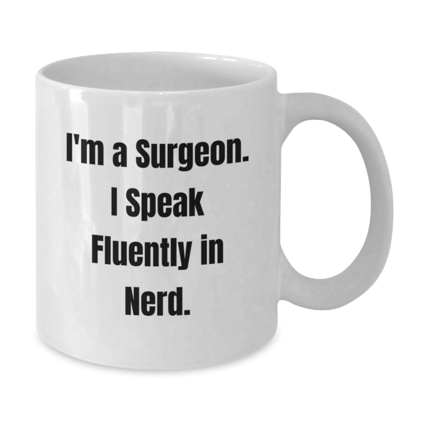 Funny Surgeon Gifts from Friends, White Coffee Mug for Graduation Unique Ideas, 'I'm A Surgeon. I Speak Fluently In genius.' Quote - Additional