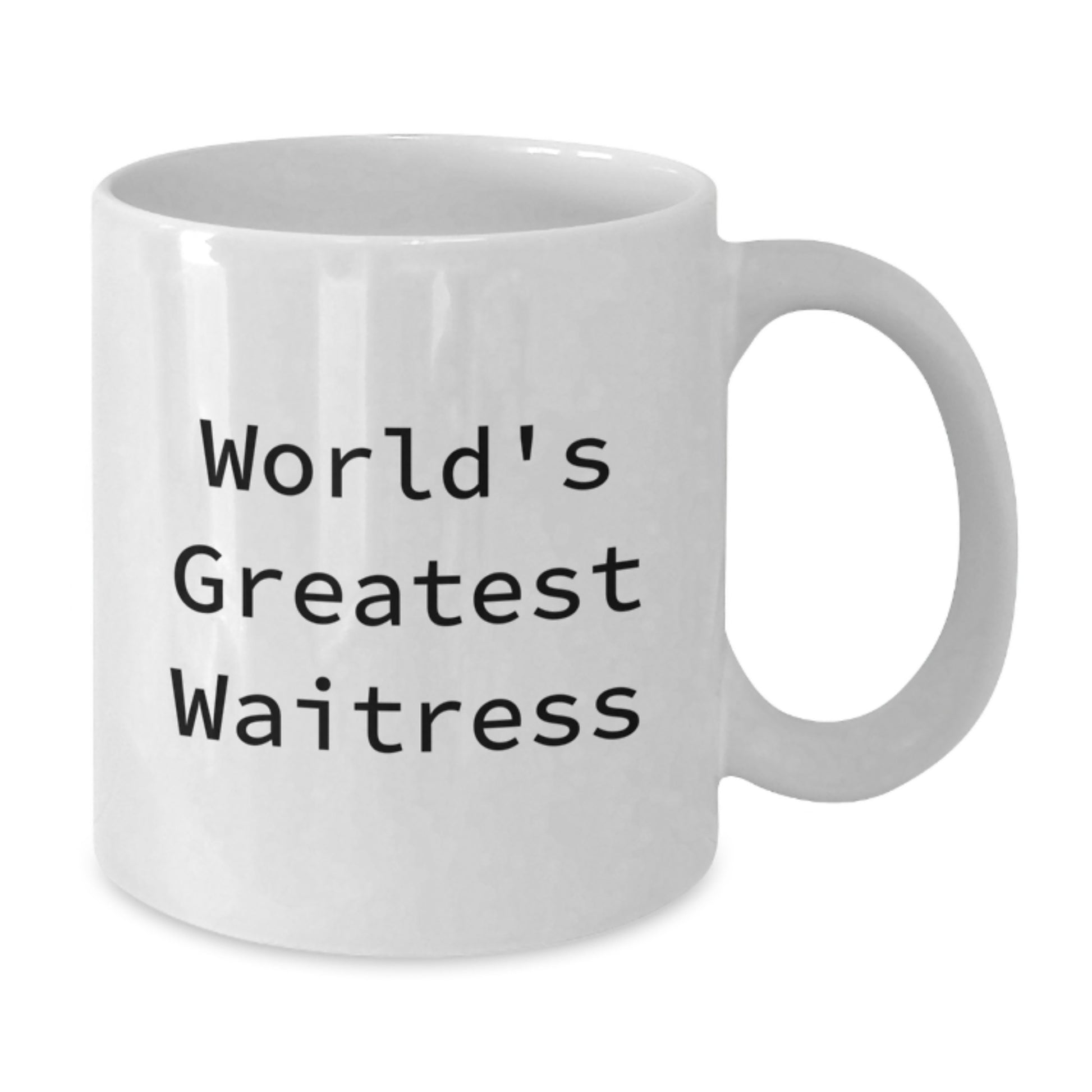 Funny Waitress Quote White Coffee Mug, Gifts from Friends to World's Greatest Waitress, Graduation Unique Gifts for Waitress - Additional
