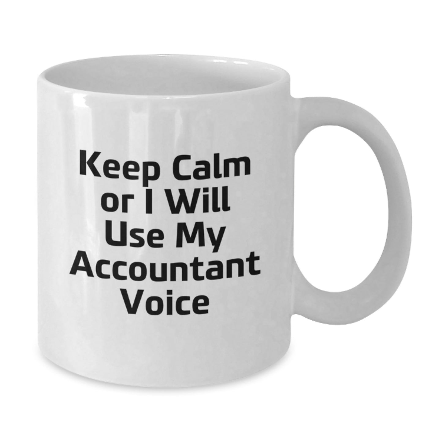 Funny Accountant Gifts for Him - White Coffee Mug Keep Calm or I'll Use My Accountant Voice - Additional