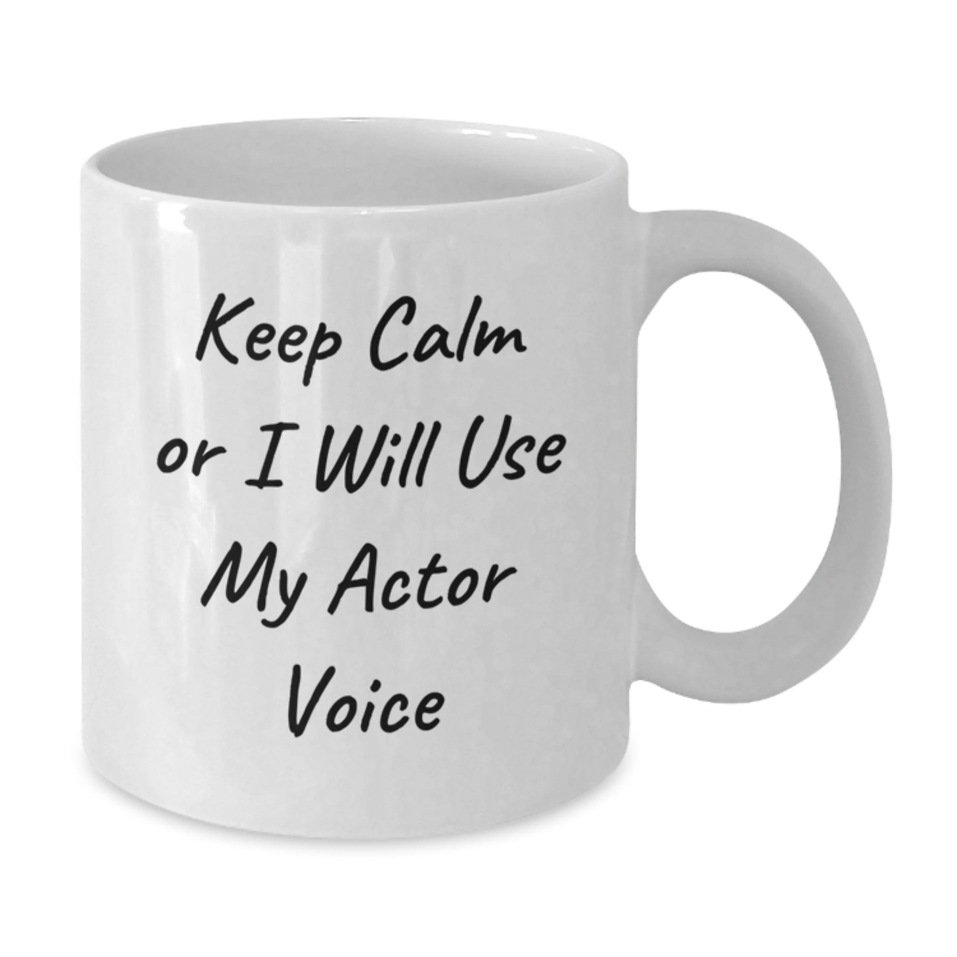 Funny Actor Gifts for Mom - Keep Calm or I'll Use My Actor Voice White Coffee Mug, Unique Gifts from Family for Mother's Day - Additional