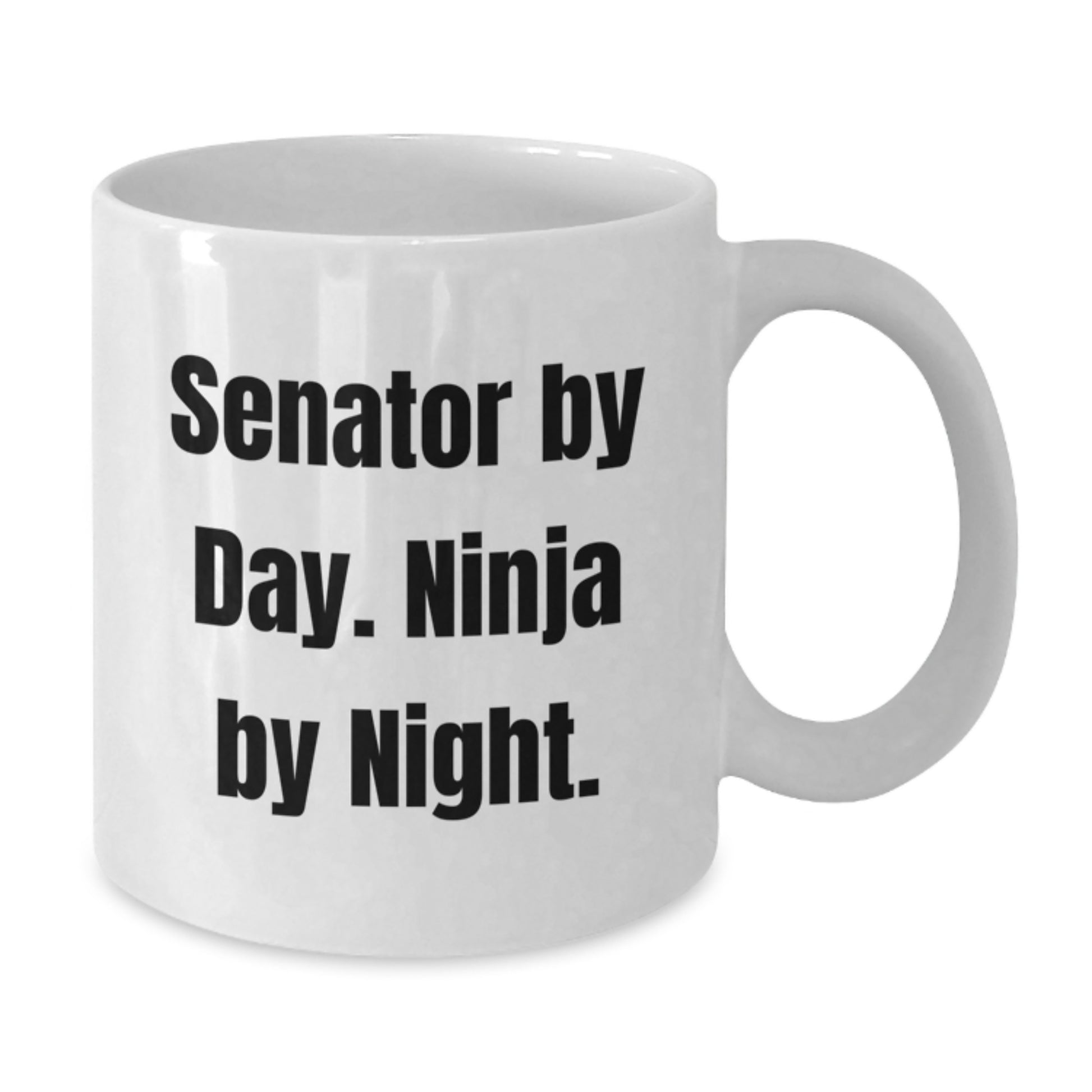 Funny Senator White Coffee Mug Gift for Senator By Day Ninja By Night Graduation Unique Gifts from Friends Family - Additional
