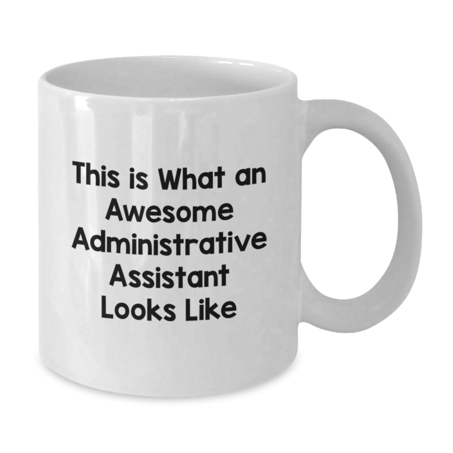 Funny Administrative Assistant Gifts from Friends Unique White Coffee Mug for Graduation - This Is What An Awesome Administrative Assistant Looks Like - Additional