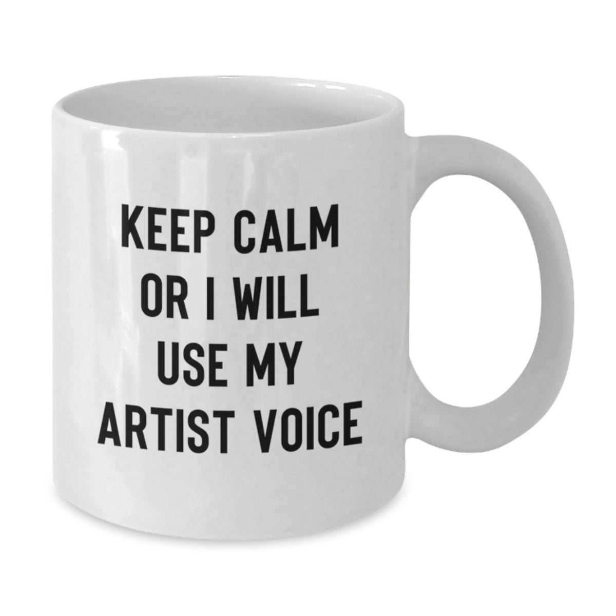 Artist Coffee Mug Gift Keep Calm Or I Will Use My Artist Voice Idea - Additional
