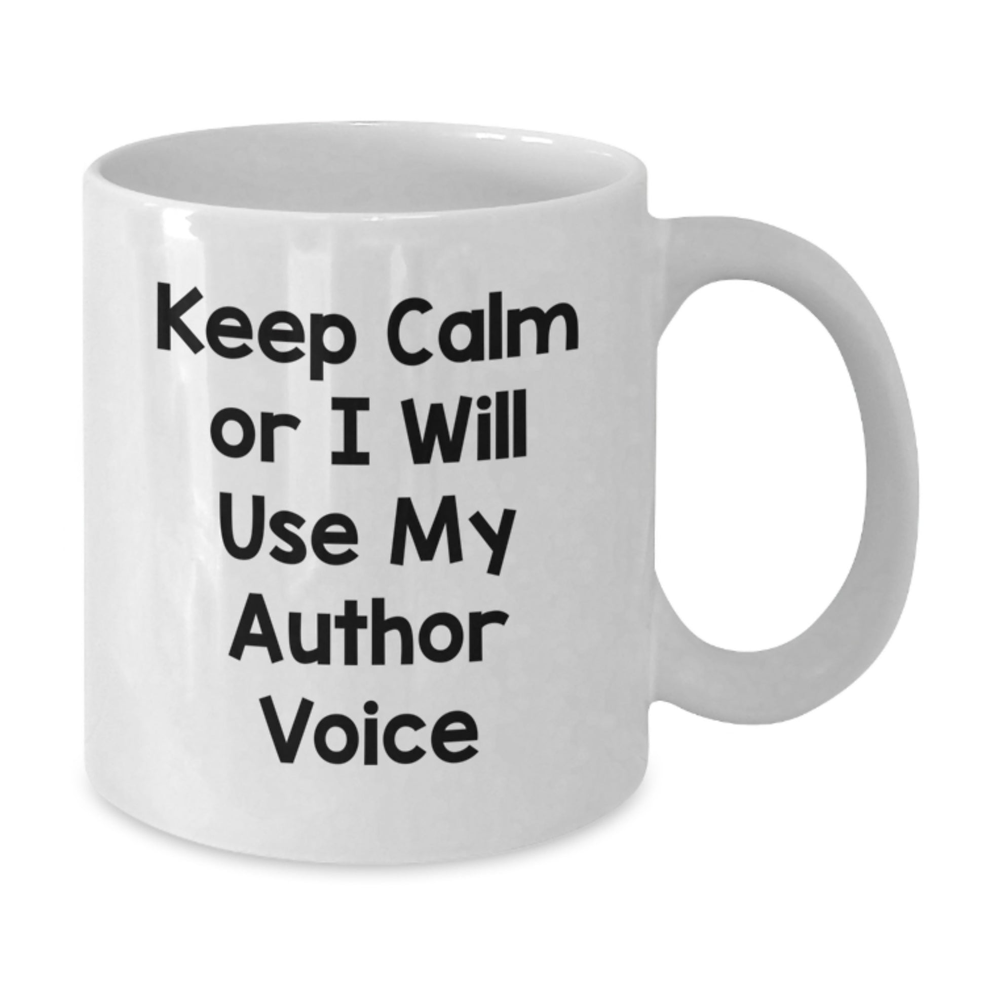 Funny Gifts from Family, Author Enthusiast Unique White Coffee Mug, Keep Calm Or I Will Use My Author Voice - Additional