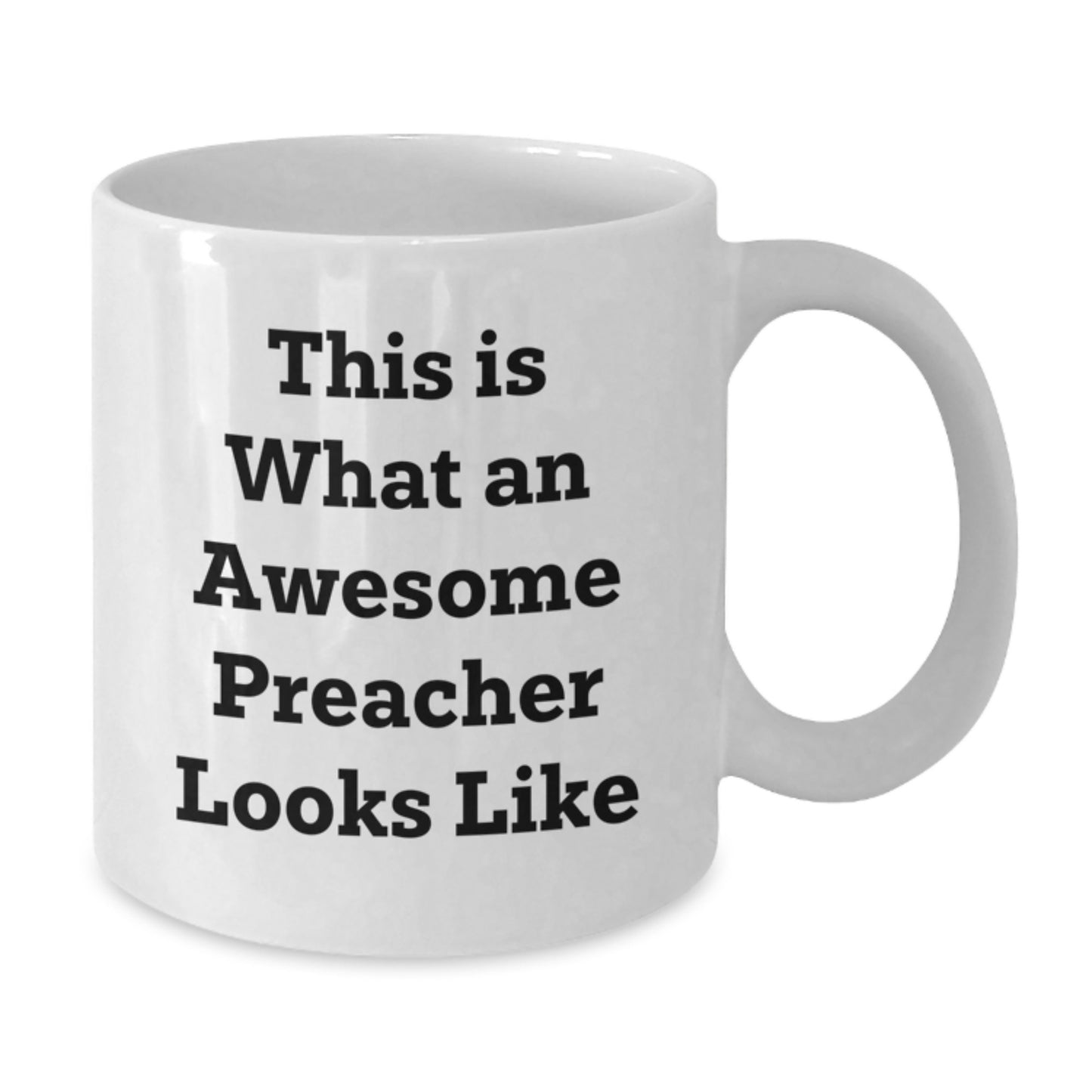 Funny Preacher White Coffee Mug Gifts for Preacher, Gifts from Friends, Unique Graduation Unique Gifts, This Is What An Awesome Preacher Looks Like - Additional