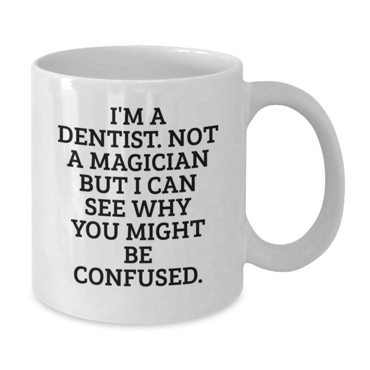 Funny Dentist Gifts - White Coffee Mug for Graduation Unique Gifts from Friends to Dentist - Additional