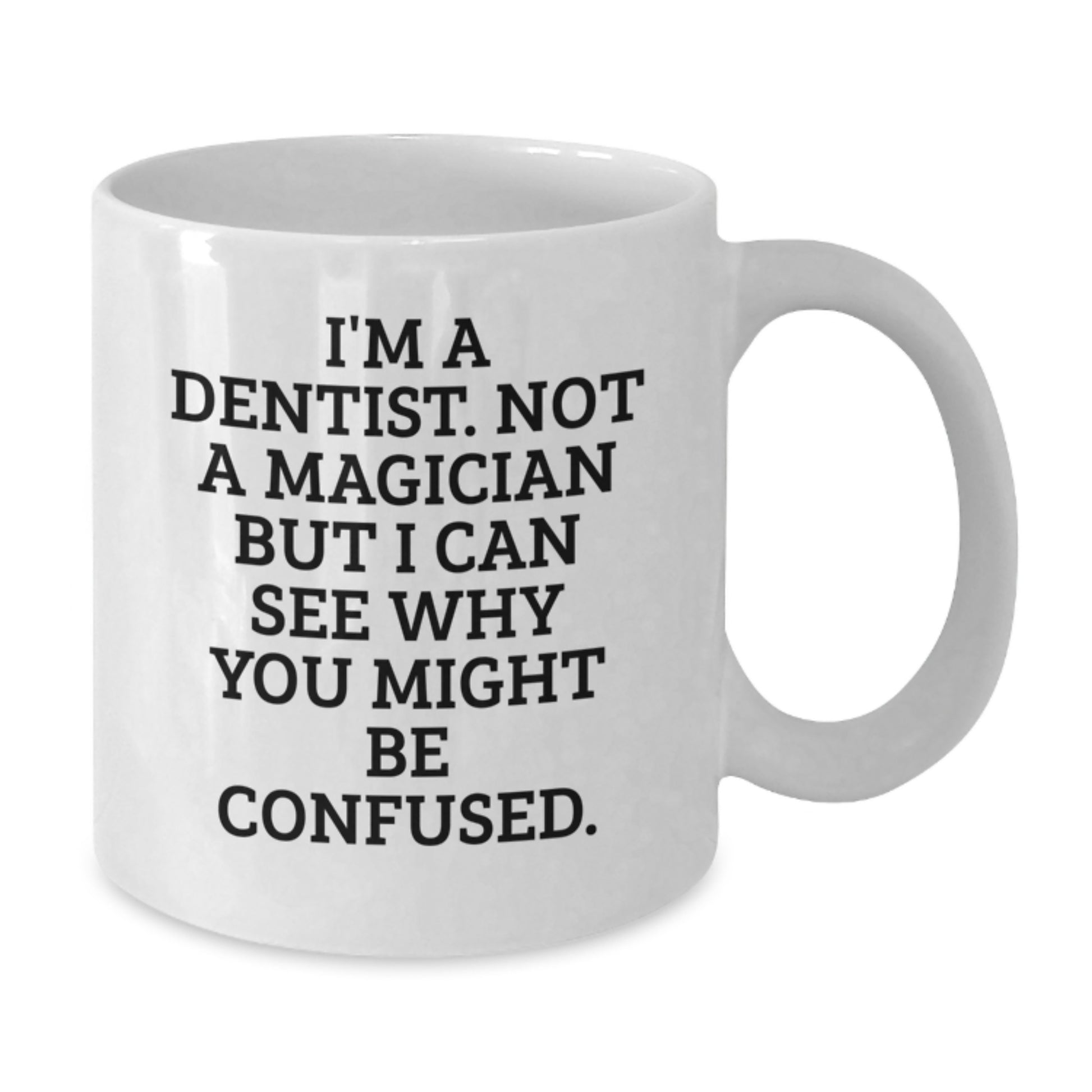 Funny Dentist Gifts - White Coffee Mug for Graduation Unique Gifts from Friends to Dentist - Additional