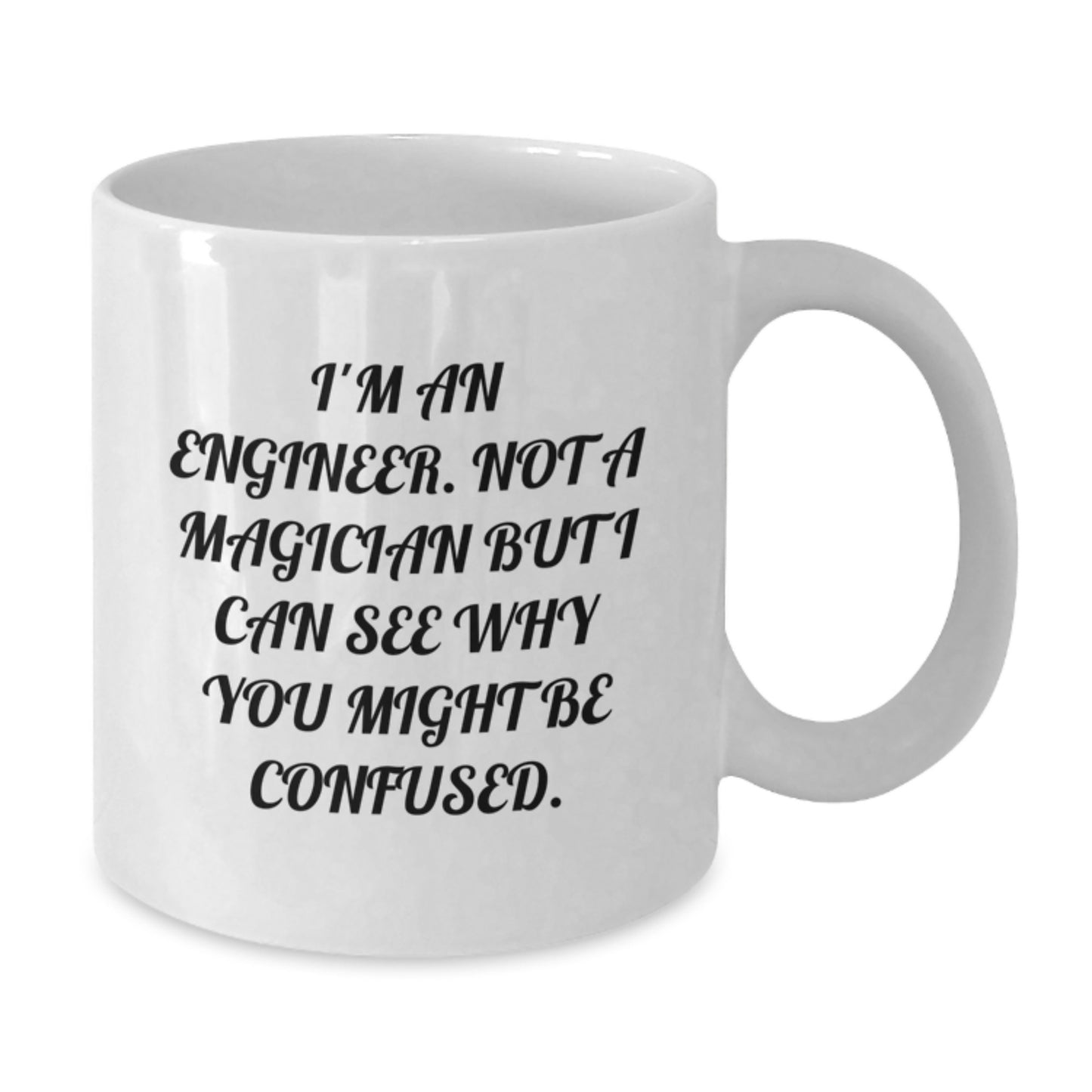 Funny Engineer Quote White Coffee Mug for Graduation Gifts from Friends - Additional