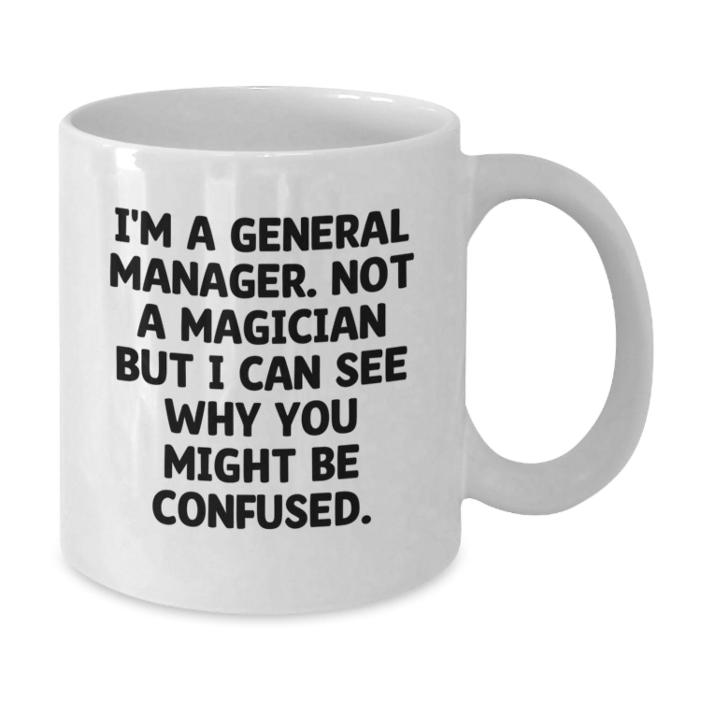 Funny General Manager Gifts from Friends, White Coffee Mugs for General Manager, I'm A General Manager Not A Magician Graduation Unique Gifts - Additional