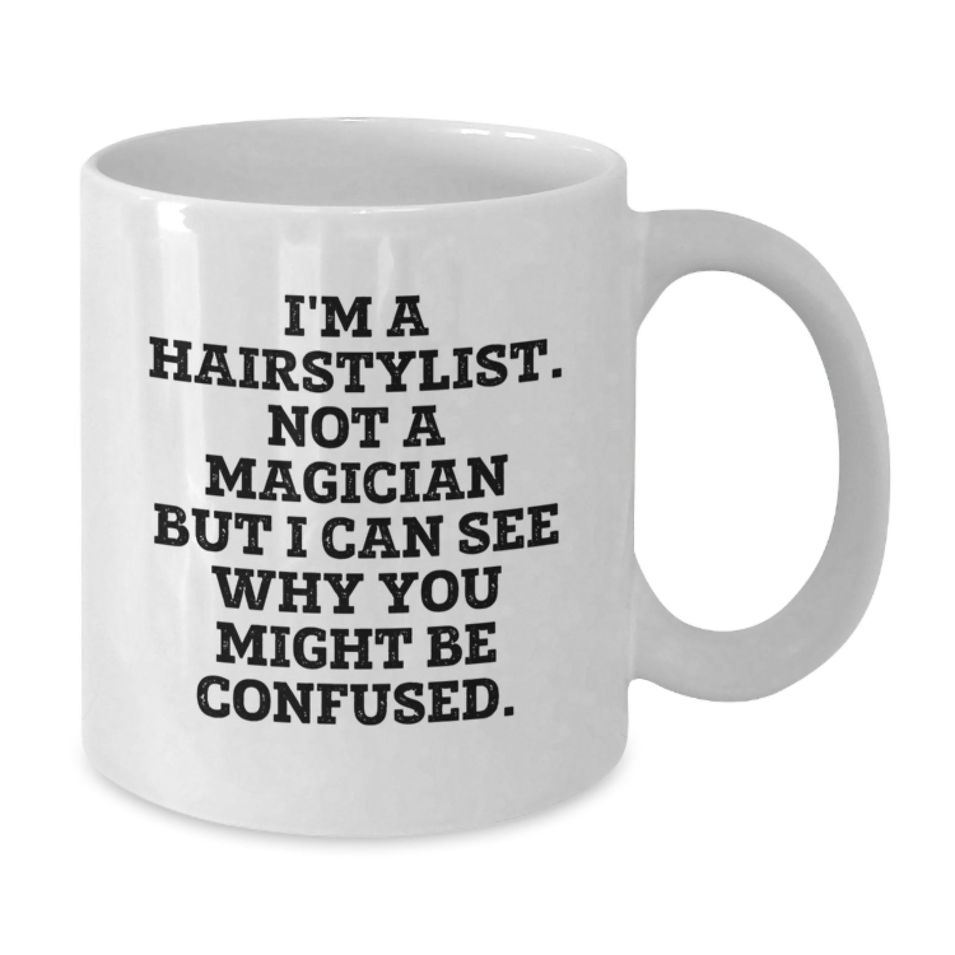 Funny Hairstylist Gifts from Friends for Men, White Coffee Mug, 'I'm A Hairstylist. Not A Magician...' - Additional