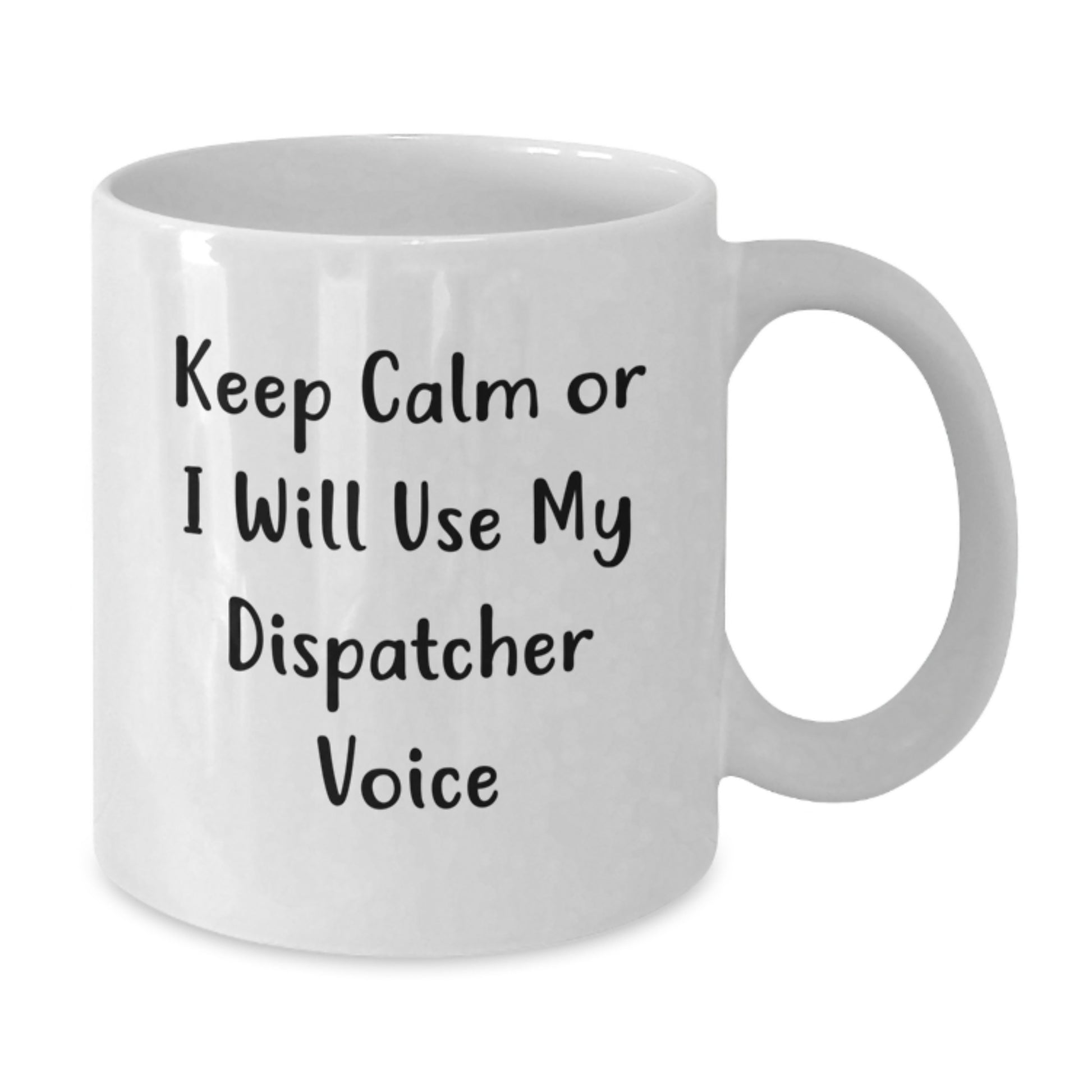 Dispatcher Humor Funny White Ceramic Coffee Mug Gifts from Men to Dispatcher Graduation - Additional