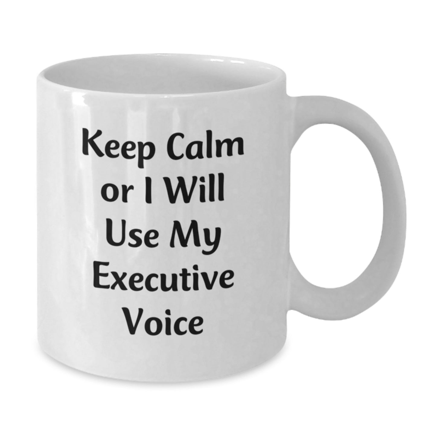 Funny Executive Gifts from Friends for Graduation - Keep Calm Or I Will Use My Executive Voice White Coffee Mug - Additional
