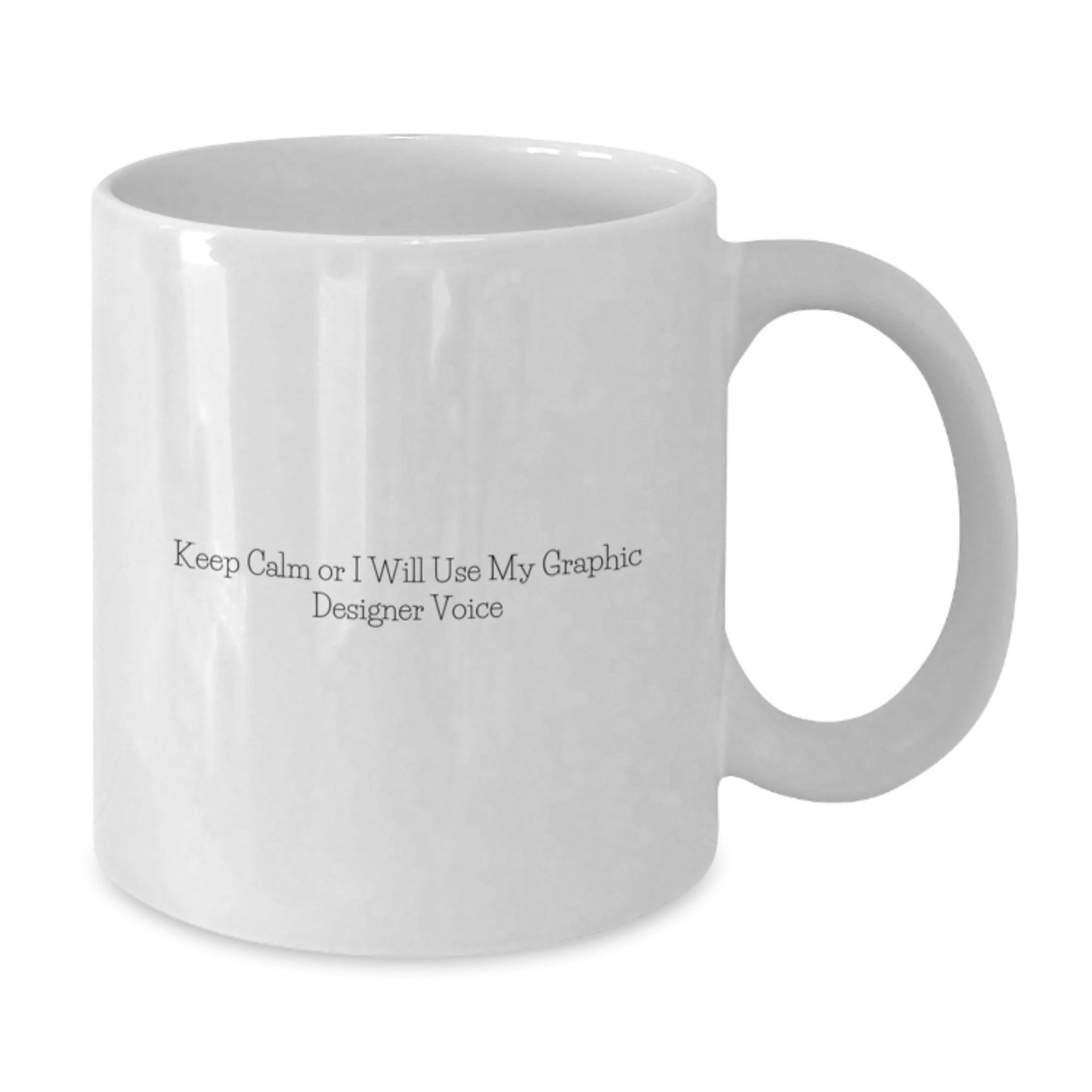 Funny Graphic Designer Gifts from Friends and Family - White Coffee Mug - Keep Calm Or I Will Use My Graphic Designer Voice - Unique Fathers Day Unique Gifts - Additional