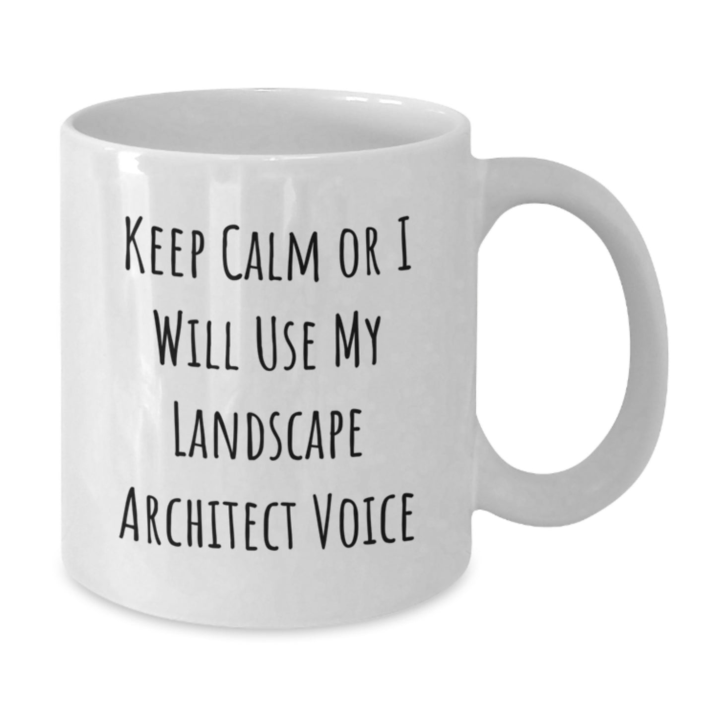 Keep Calm Or I Will Use My Landscape Architect Voice Funny White Coffee Mug Gifts from Family to Landscape Architect Graduation Unique Gifts - Additional
