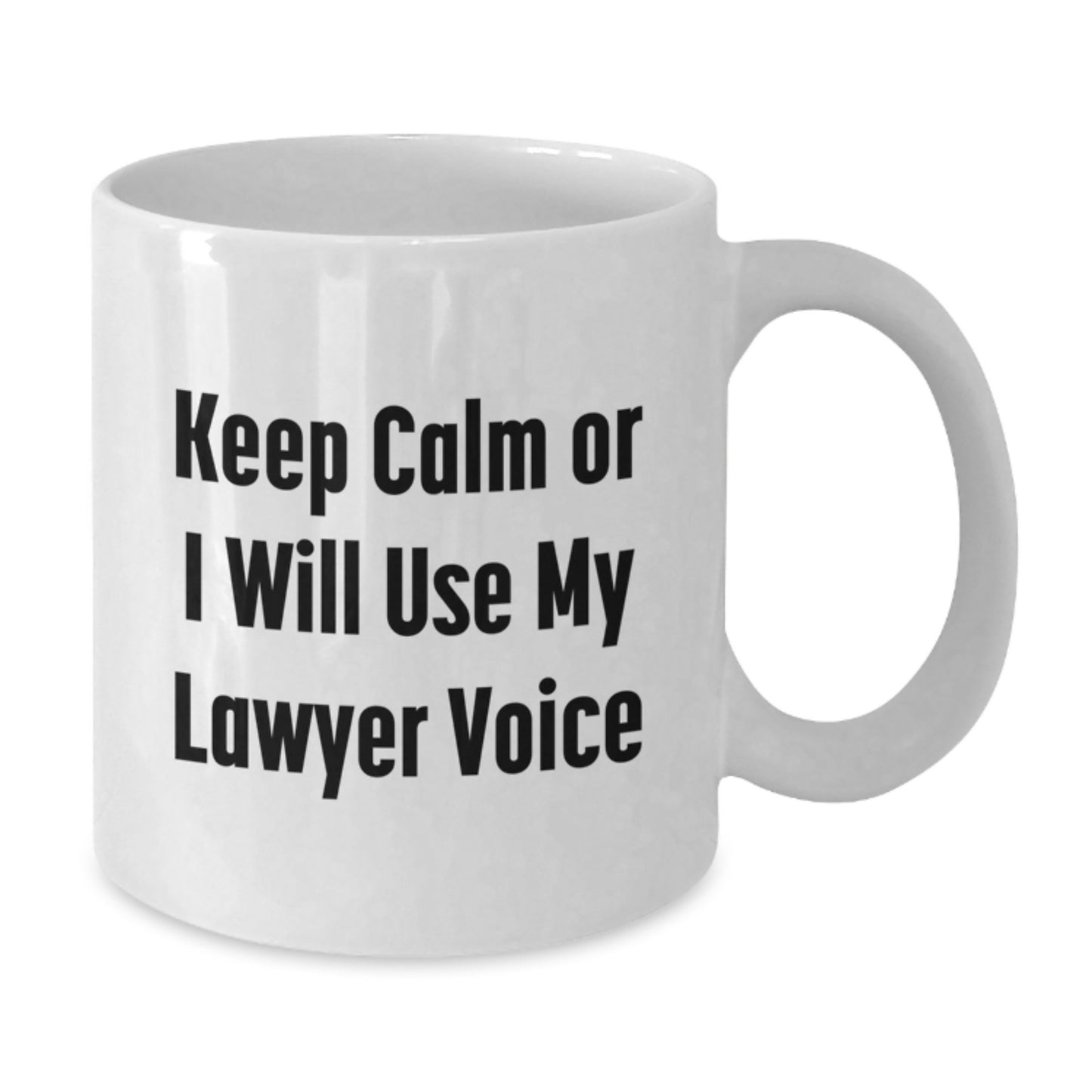 Funny Lawyer Gifts from Friends, Keep Calm or I Will Use My Lawyer Voice White Coffee Mug, Unique Lawyer Office Mug, White Ceramic, 11oz or 15oz Capacity, Gifts for Lawyer Mom, Mom's Day Gifts - Additional