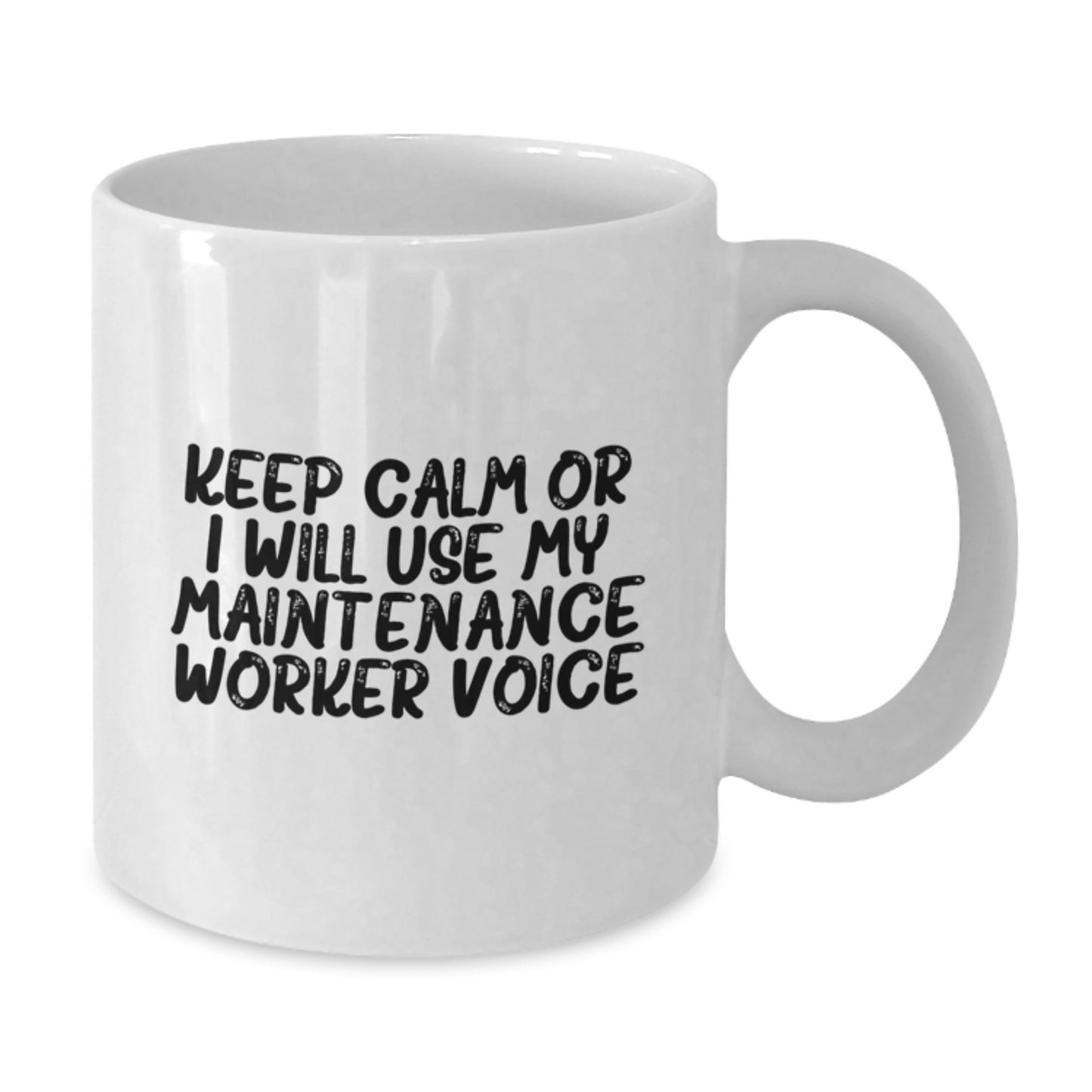 Funny Maintenance Worker Gifts from Friends for Men - White Coffee Mug - Keep Calm Or I Will Use My Maintenance Worker Voice - Additional