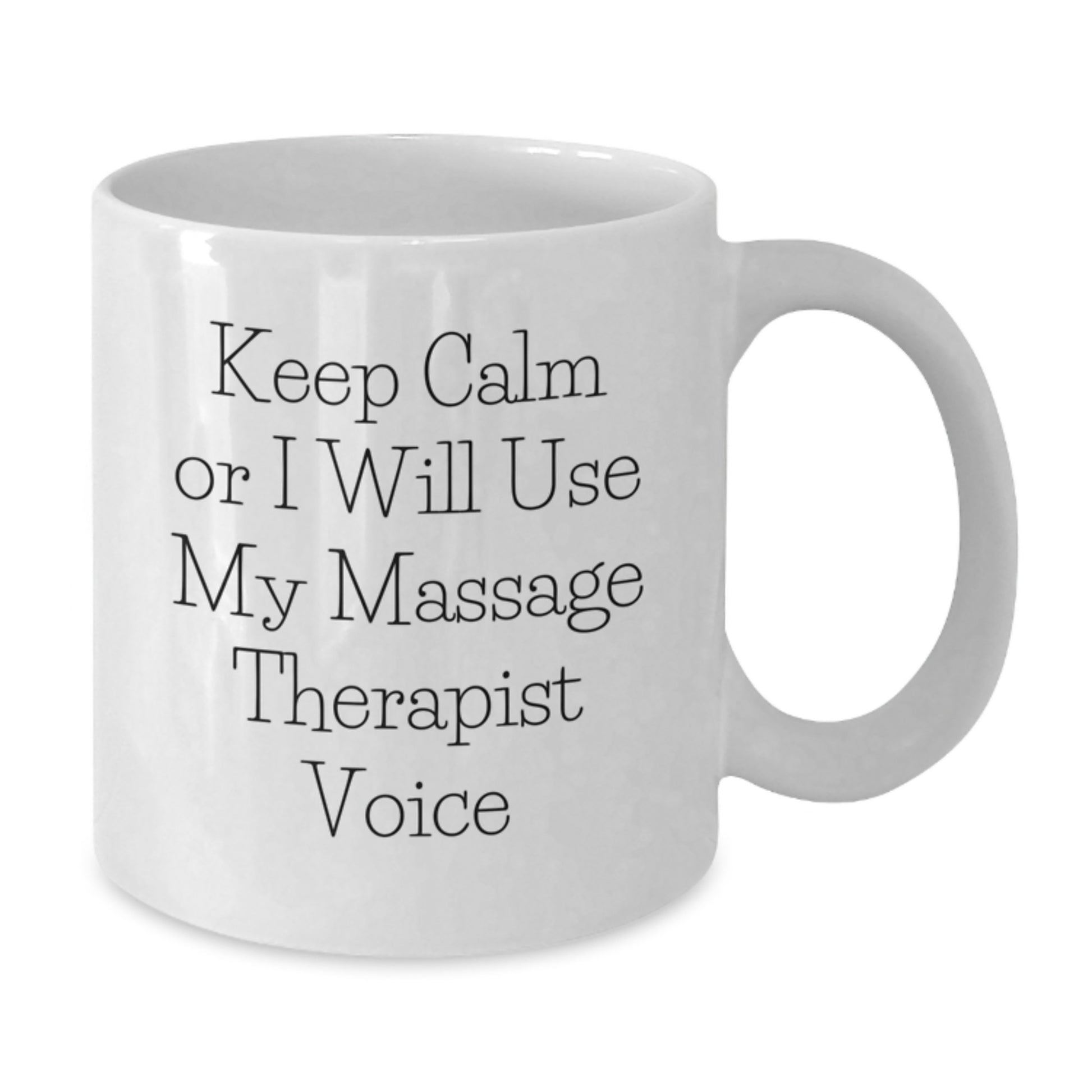 Funny Massage Therapist Gifts from Friends for Massage Therapist on Mother's Day - White Coffee Mug - Keep Calm Or I Will Use My Massage Therapist Voice - Additional