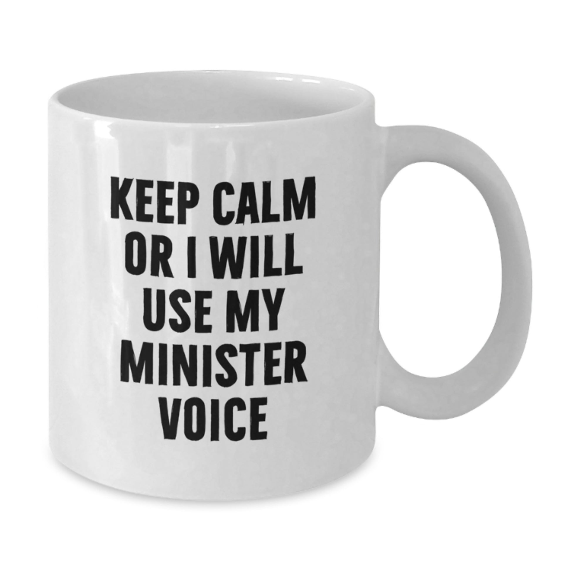 Funny Minister Gifts for Graduation, Minister White Coffee Mug with Quote, Gifts from Friends and Family, Keep Calm or I Will Use My Minister Voice - Additional