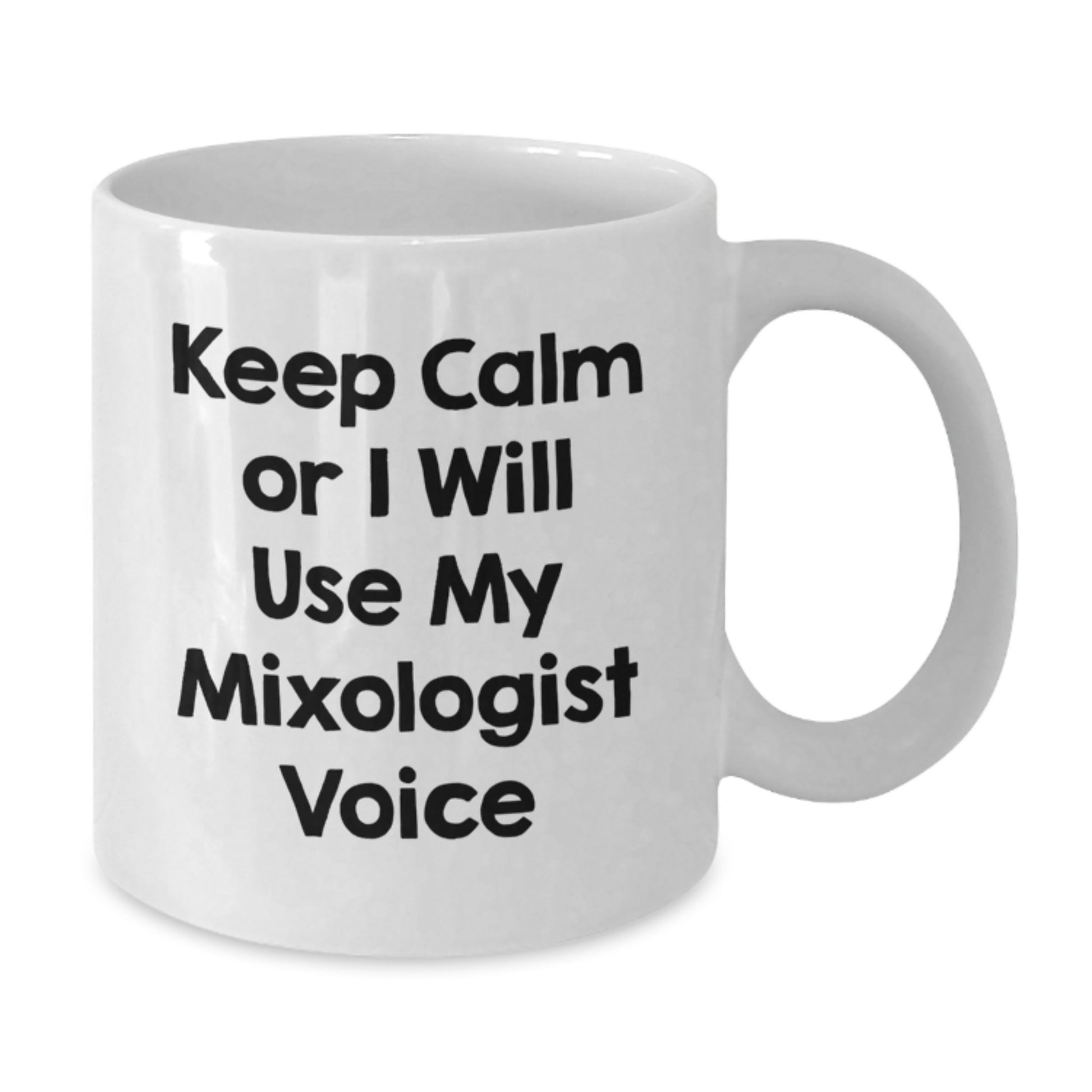 Funny Gift for Mixologist Friends, White Coffee Mug, 'Keep Calm Or I Will Use My Mixologist Voice' - Great Gifts from Friends to Mixologist - Additional
