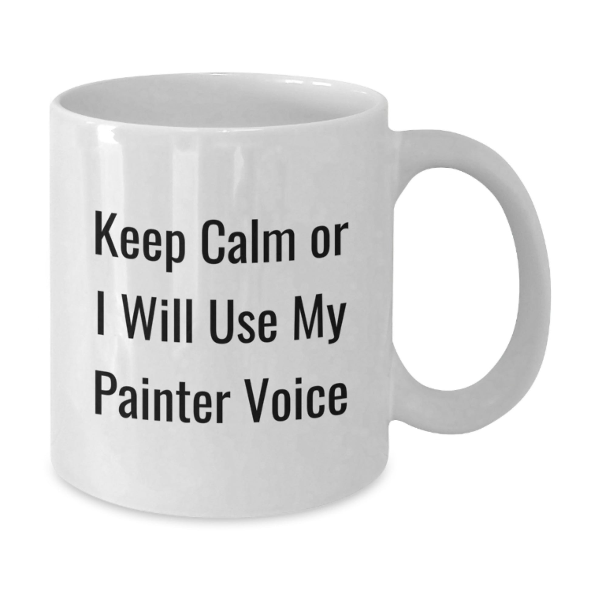 Funny Painter Quote Gifts from Friends White Coffee Mug for Painter - 11oz or 15oz Ceramic Mug - Additional