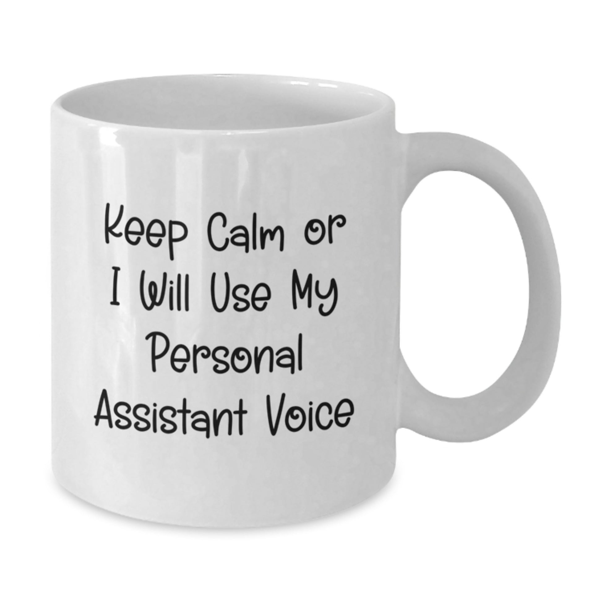 Funny Personal Assistant Gifts from Friends - Keep Calm 'I Will Use My Personal Assistant Voice' White Coffee Mug - Additional