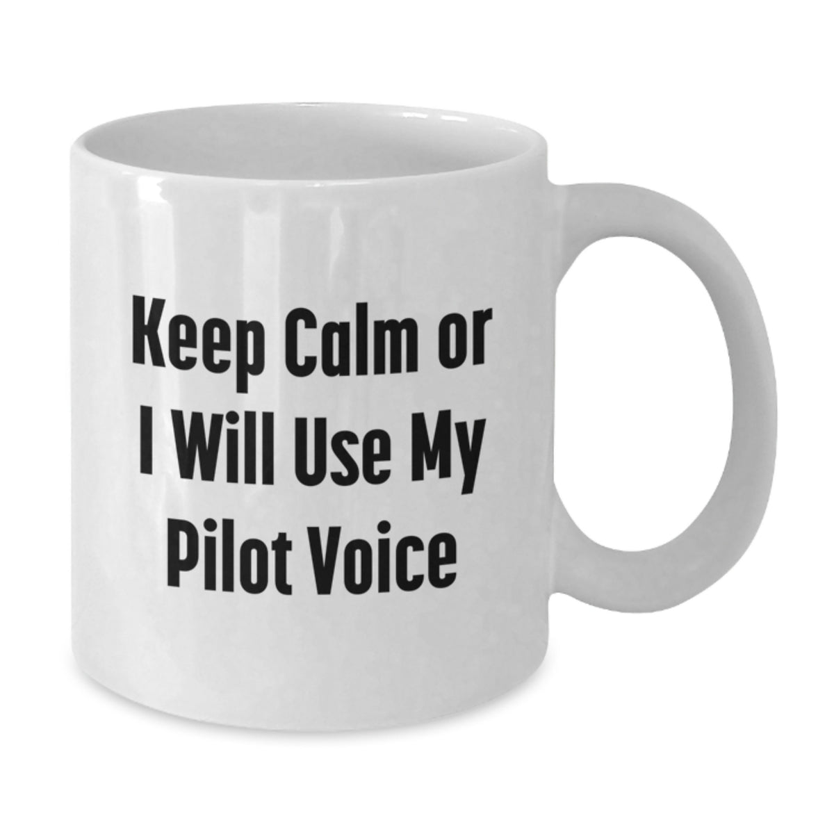 Christmas Gift for Her - Pilot Coffee Mug, Keep Calm Or I Will Use My - Additional