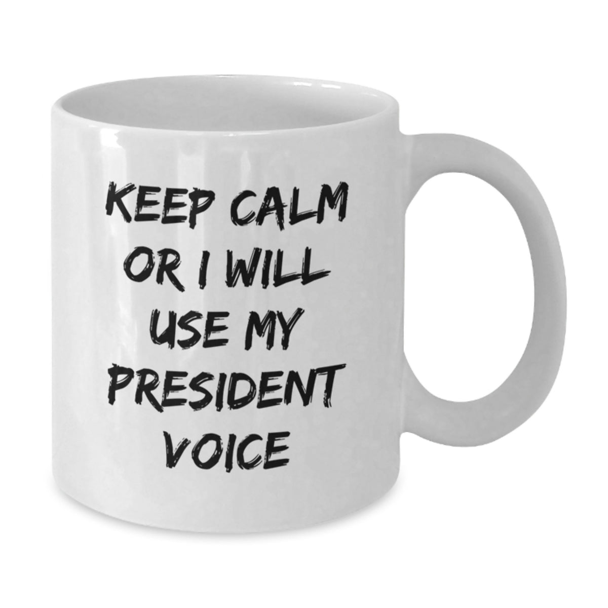 Christmas Gift for Her Keep Calm Present - President Voice Coffee Mug - Additional