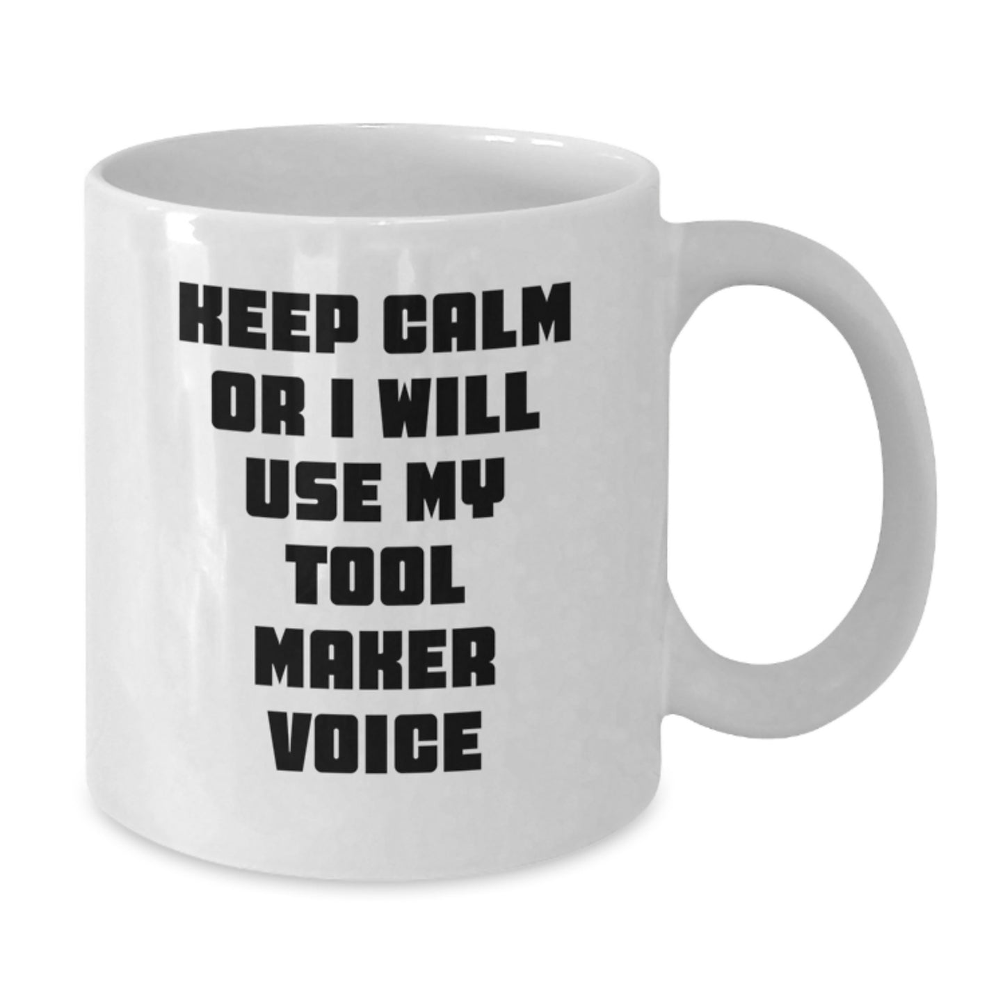 Unique Tool Maker Gifts for Him, Funny White Coffee Mug for Graduation, Funny Quote 'Keep Calm Or I Will Use My Tool Maker Voice', Gifts from Men to Tool Maker Colleagues - Additional