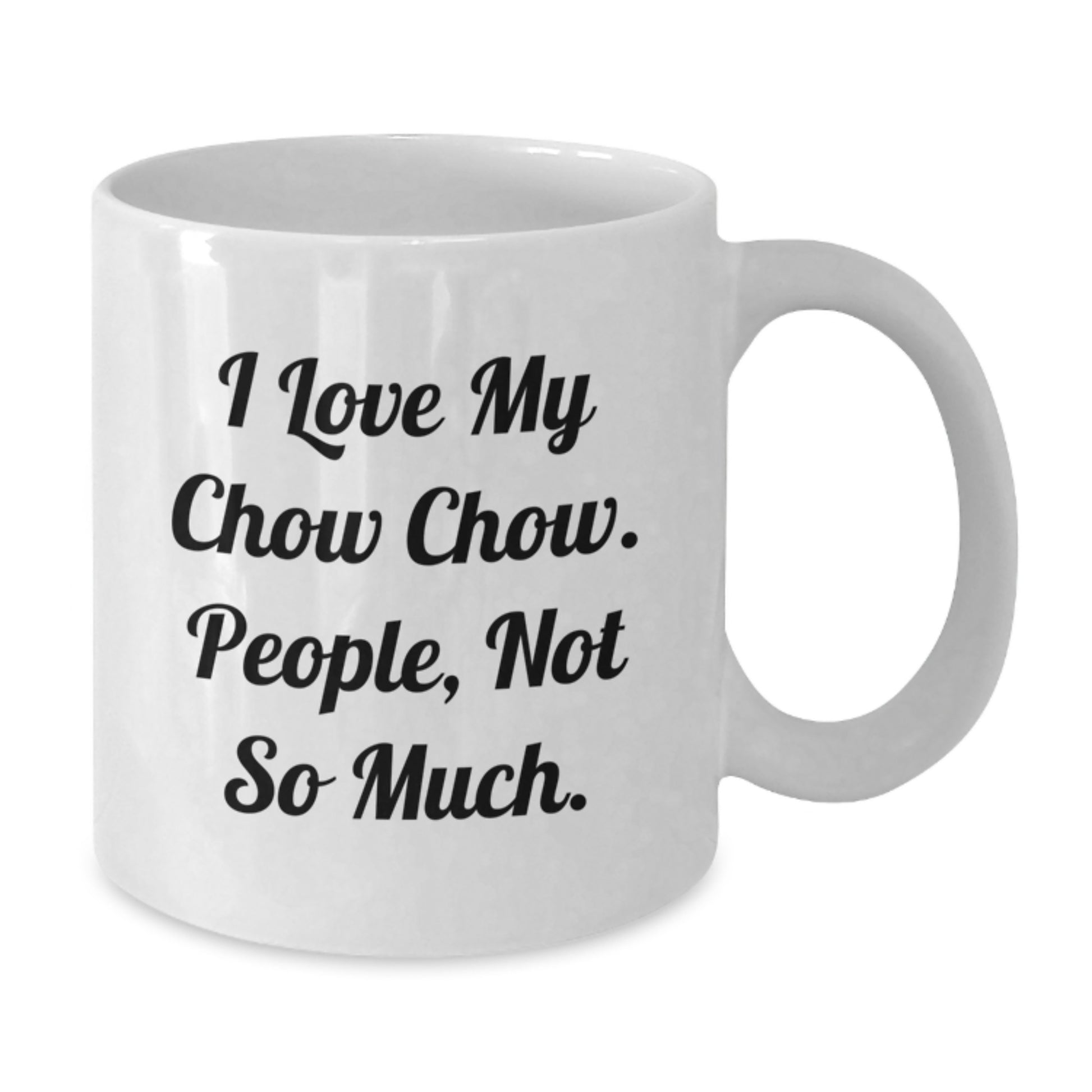 Chow Chow Dog Lover Gifts from Friends and Family for Valentine's Unique White Coffee Mugs, Funny Quote 'I Love My Chow Chow. People, Not So Much.' - Additional