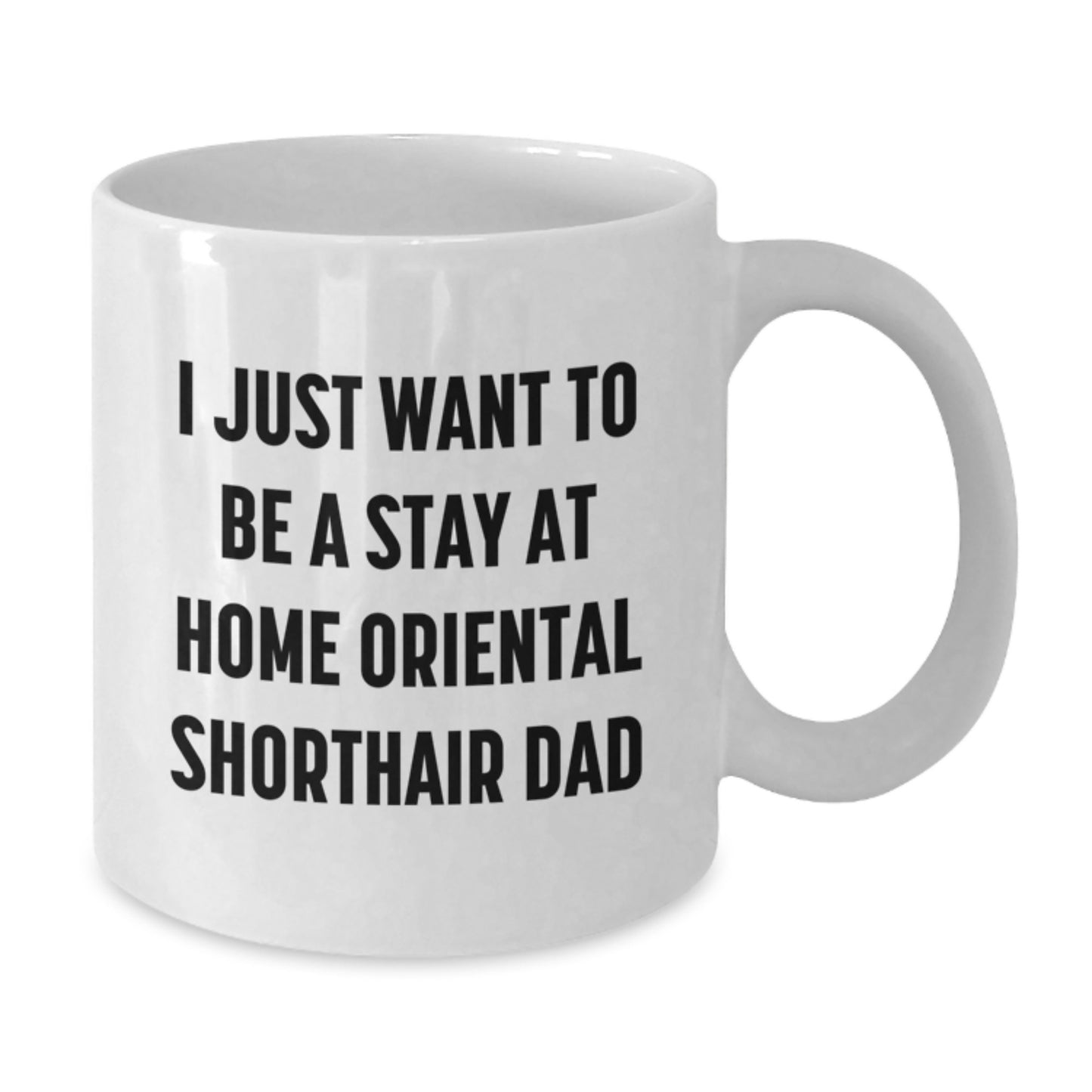 Oriental Shorthair Cat Lover Gifts from Dad to Oriental Shorthair Cat Dad White Coffee Mug Funny Quote for Oriental Shorthair Cat Dad's Birthday Unique Gift - Additional