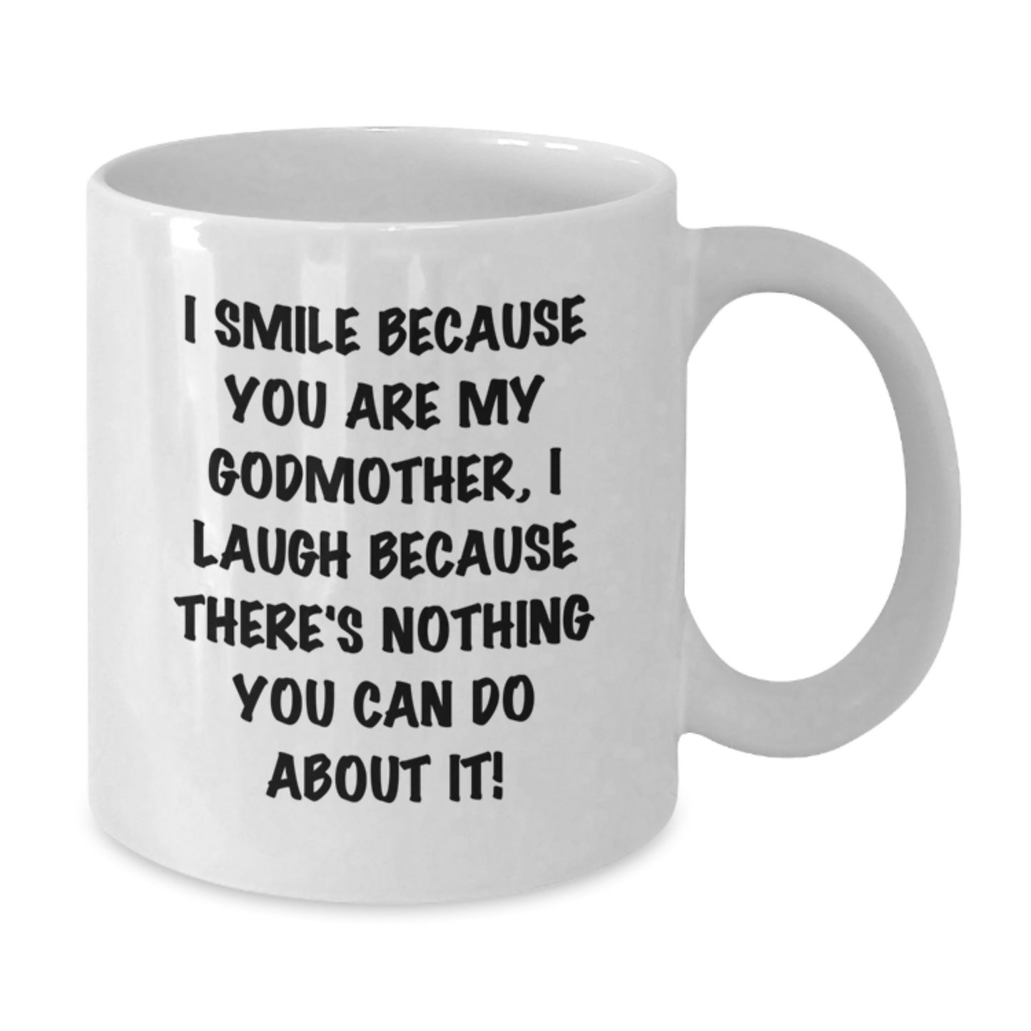 Funny Godmother Gifts from Mom to Daughter - White Coffee Mug, I Smile Because You Are My Godmother - Unique Graduation Gifts for Her - Additional