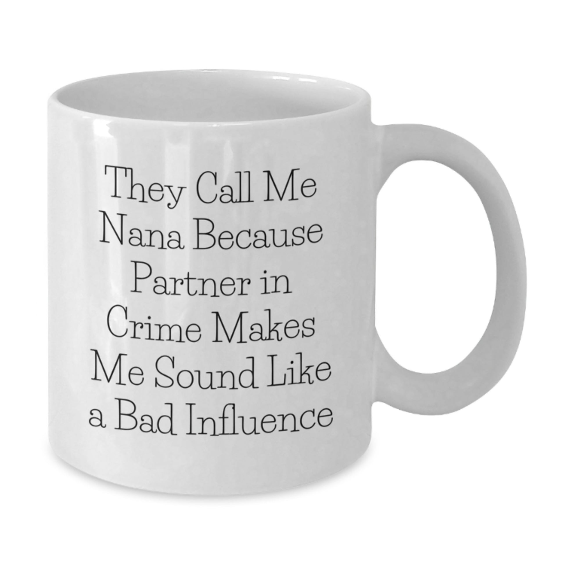 Funny Nana White Coffee Mugs Gifts from Family, Unique Birthday Unique Gifts for Nana, Partner in Crime White Mug - Additional