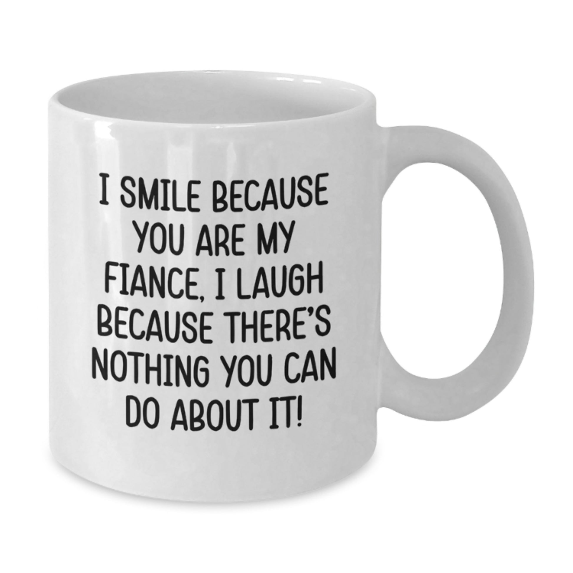 Funny Fiance Gifts from Men, Unique White Coffee Mug for Fiance, I Smile Because You Are My Fiance, 11oz or 15oz Ceramic Graduation Unique Gifts - Additional