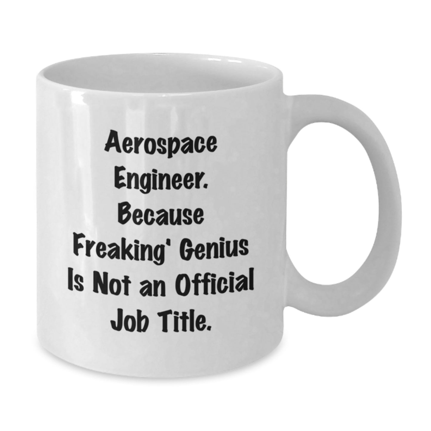 Funny Aerospace Engineer White Coffee Mug Gifts from Friends for Graduation Unique - Additional