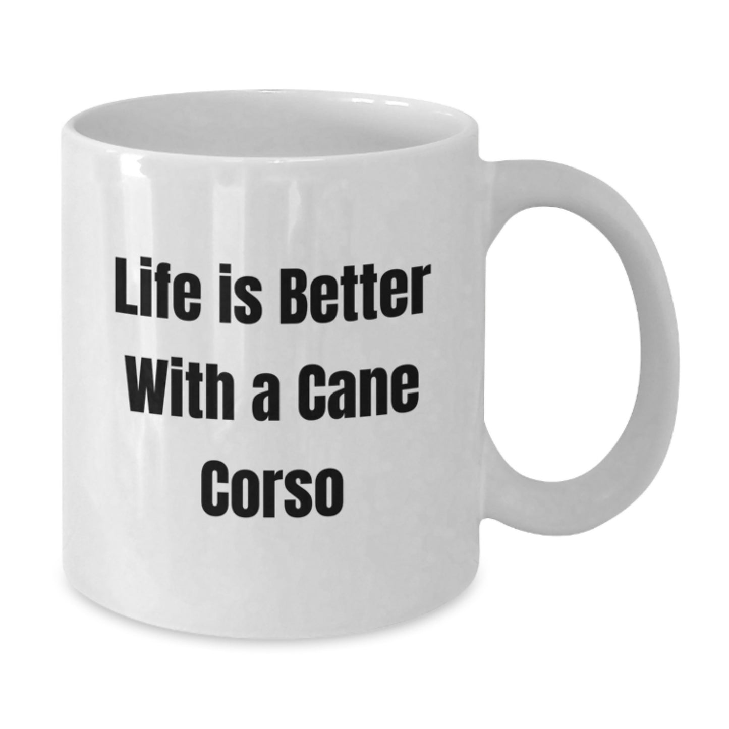Funny Cane Corso Dog Lover Gifts for Women Friends from Men on Valentine's - Life Is Better With A Cane Corso White Coffee Mug - Additional